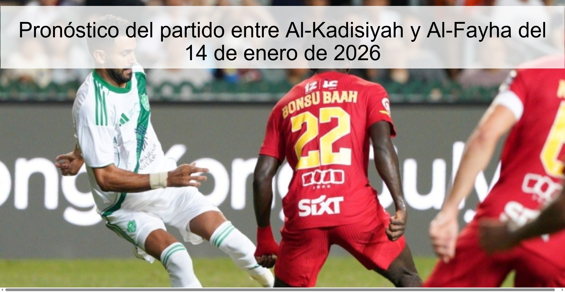 Pronóstico del partido entre Al-Kadisiyah y Al-Fayha del 14 de enero de 2026 Pronóstico del partido entre Al-Kadisiyah y Al-Fayha del 14 de enero de 2026