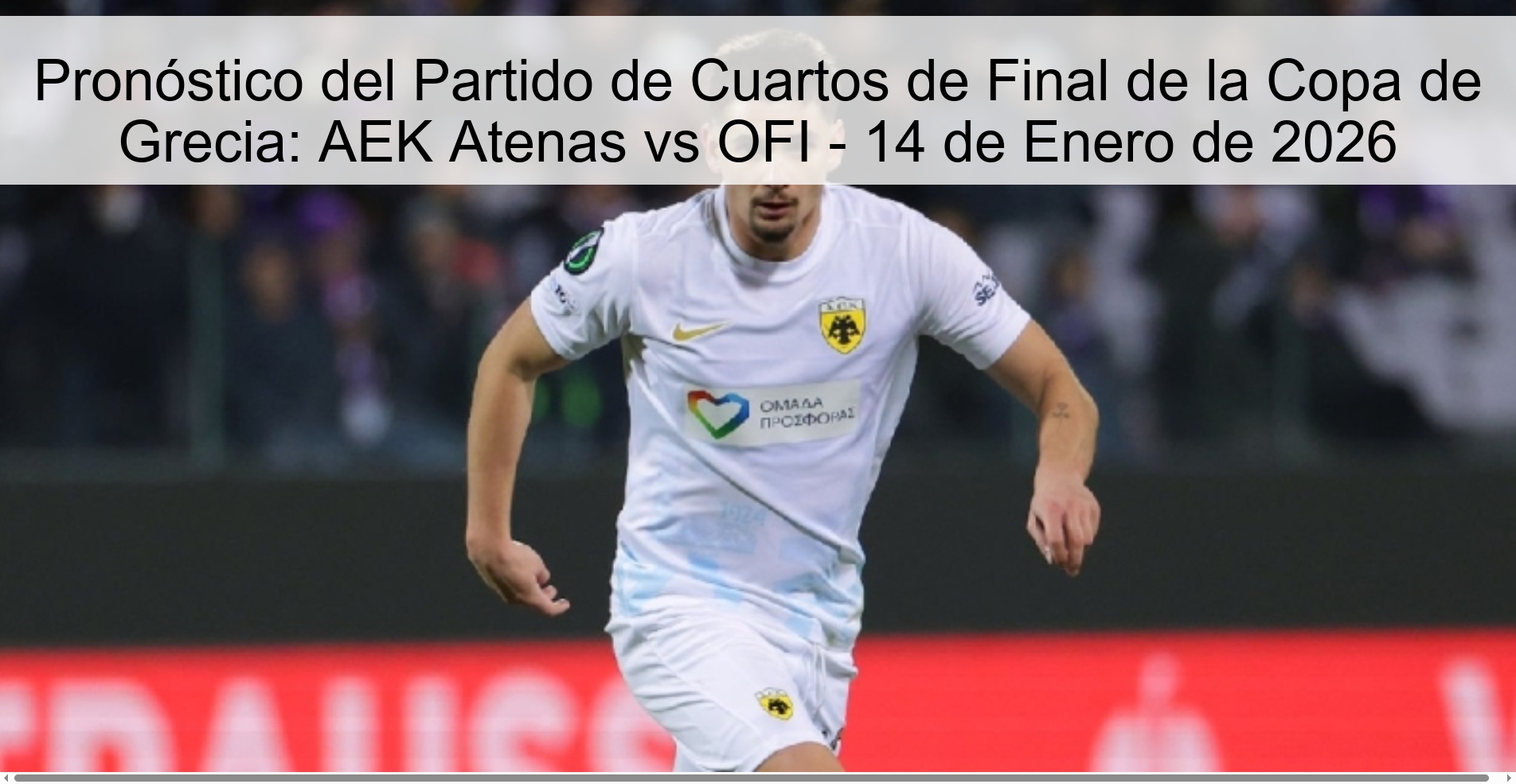 Pronóstico del Partido de Cuartos de Final de la Copa de Grecia: AEK Atenas vs OFI - 14 de Enero de 2026