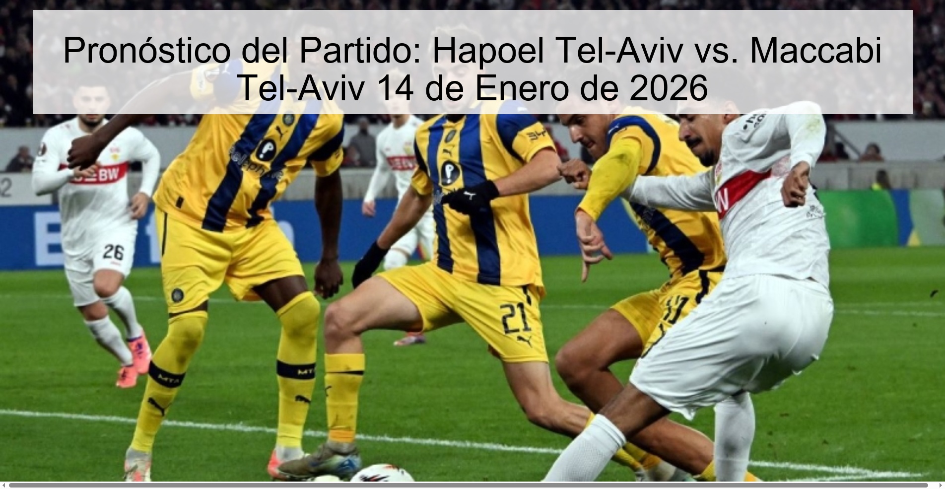 Pronóstico del Partido: Hapoel Tel-Aviv vs. Maccabi Tel-Aviv 14 de Enero de 2026 Pronóstico del Partido: Hapoel Tel-Aviv vs. Maccabi Tel-Aviv 14 de Enero de 2026