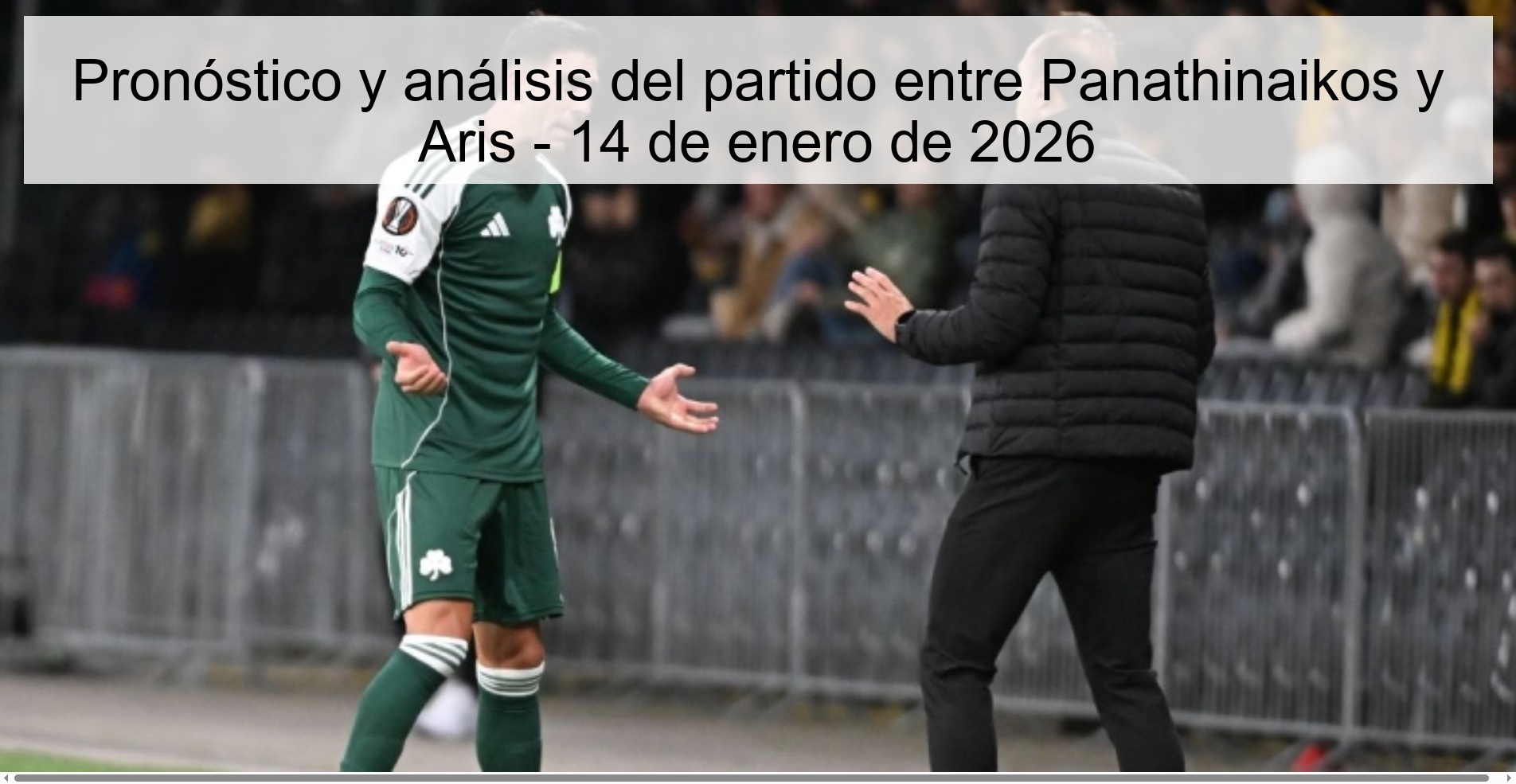 Pronóstico y análisis del partido entre Panathinaikos y Aris - 14 de enero de 2026