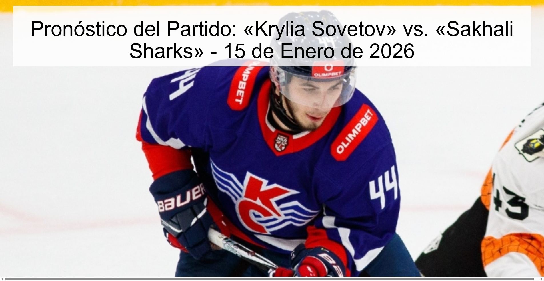 Pronóstico del Partido: «Krylia Sovetov» vs. «Sakhali Sharks» - 15 de Enero de 2026