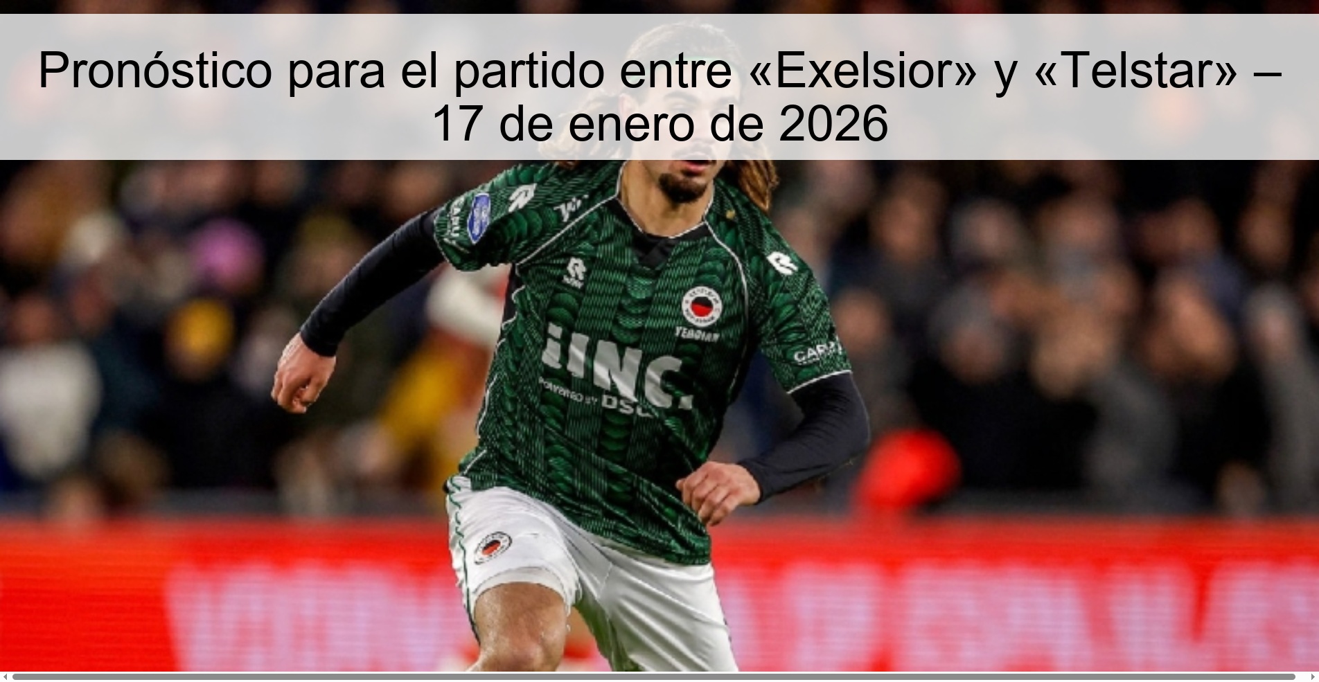 Prediction for the match between «Exelsior» and «Telstar» – January 17, 2026