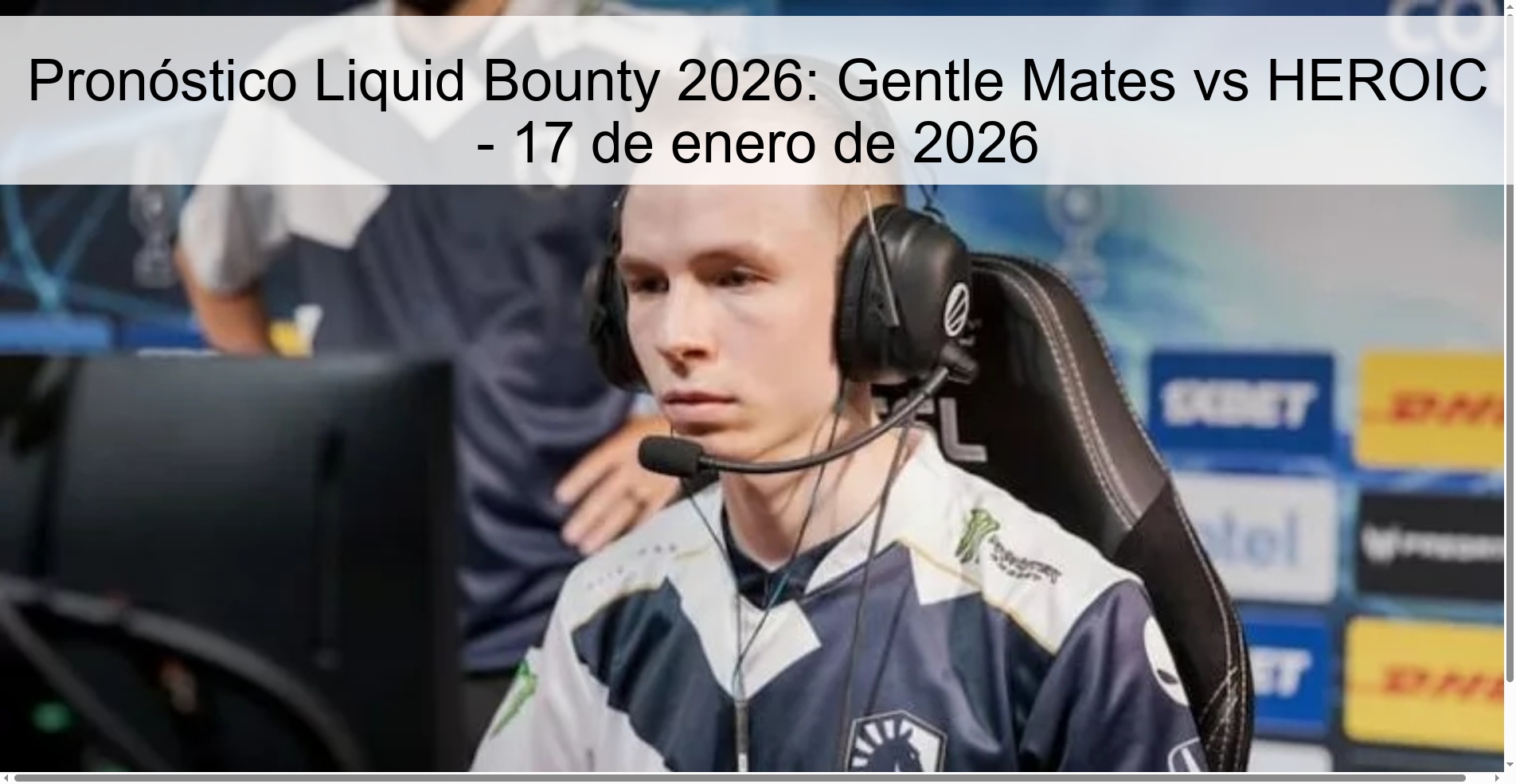 Pronóstico Liquid Bounty 2026: Gentle Mates vs HEROIC - 17 de enero de 2026