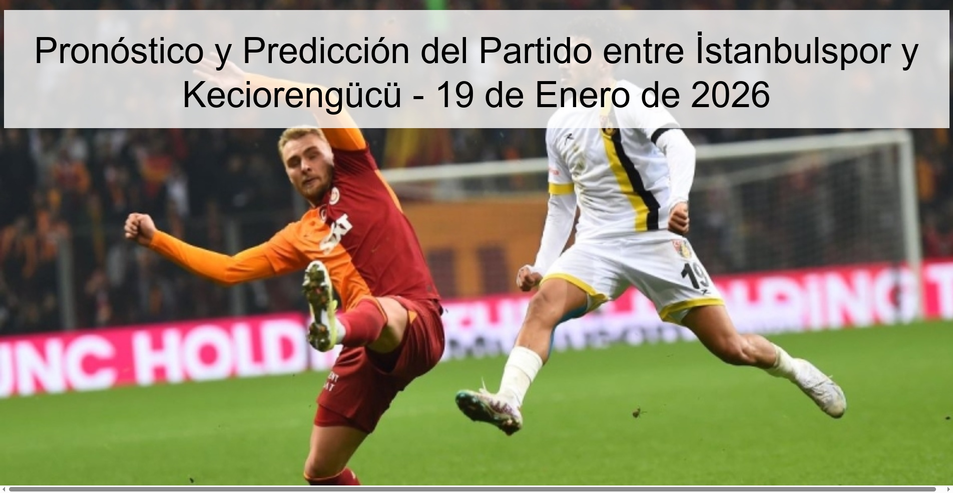 Preview and Prediction of the Match between İstanbulspor and Keciorengücü - January 19, 2026