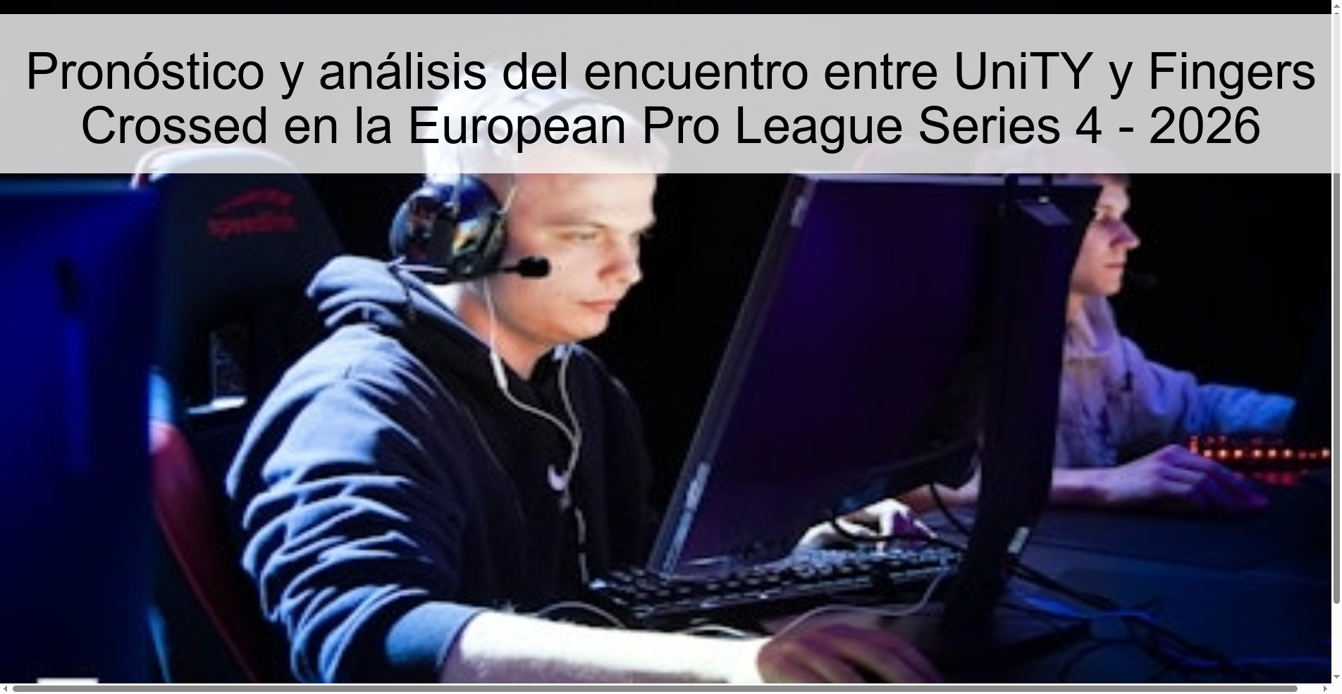 Pronóstico y análisis del encuentro entre UniTY y Fingers Crossed en la European Pro League Series 4 - 2026