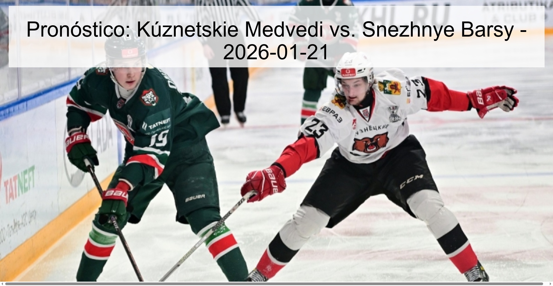 Prediction: Kuznetskie Medvedi vs. Snezhnye Barsy - 2026-01-21