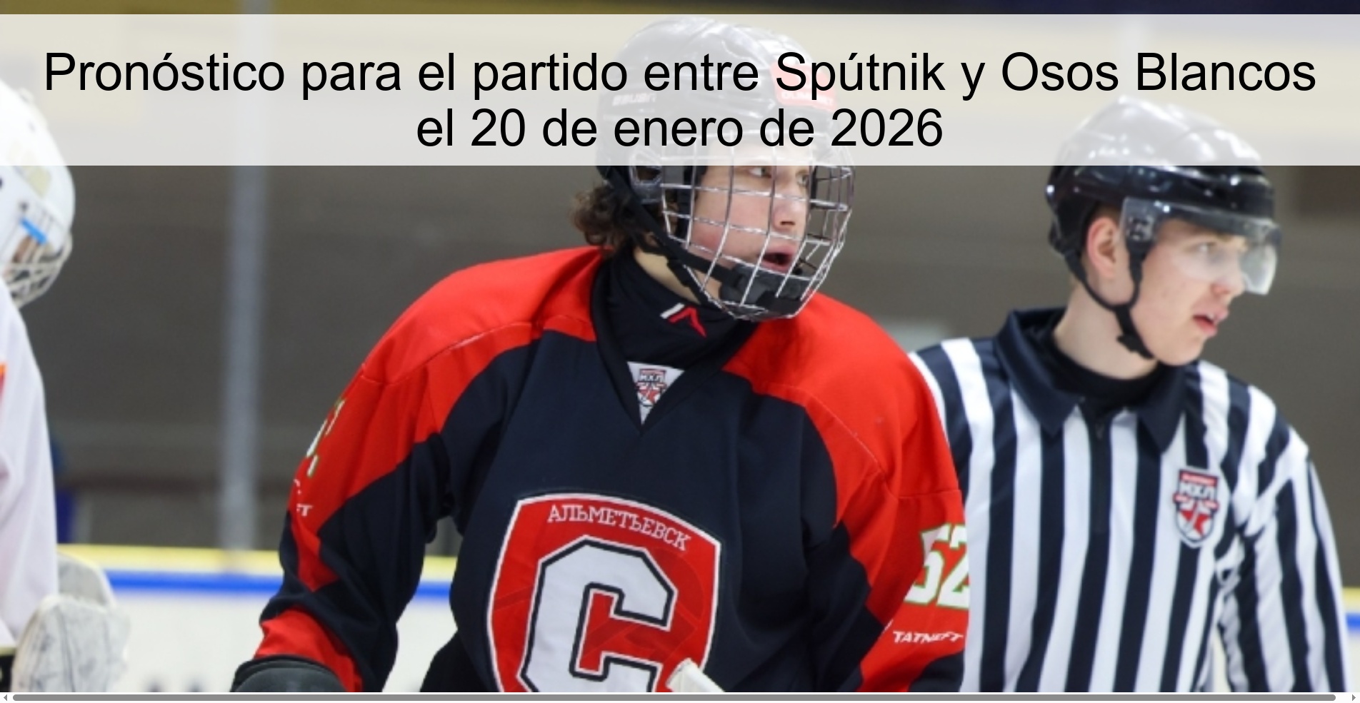 Pronóstico para el partido entre Spútnik y Osos Blancos el 20 de enero de 2026