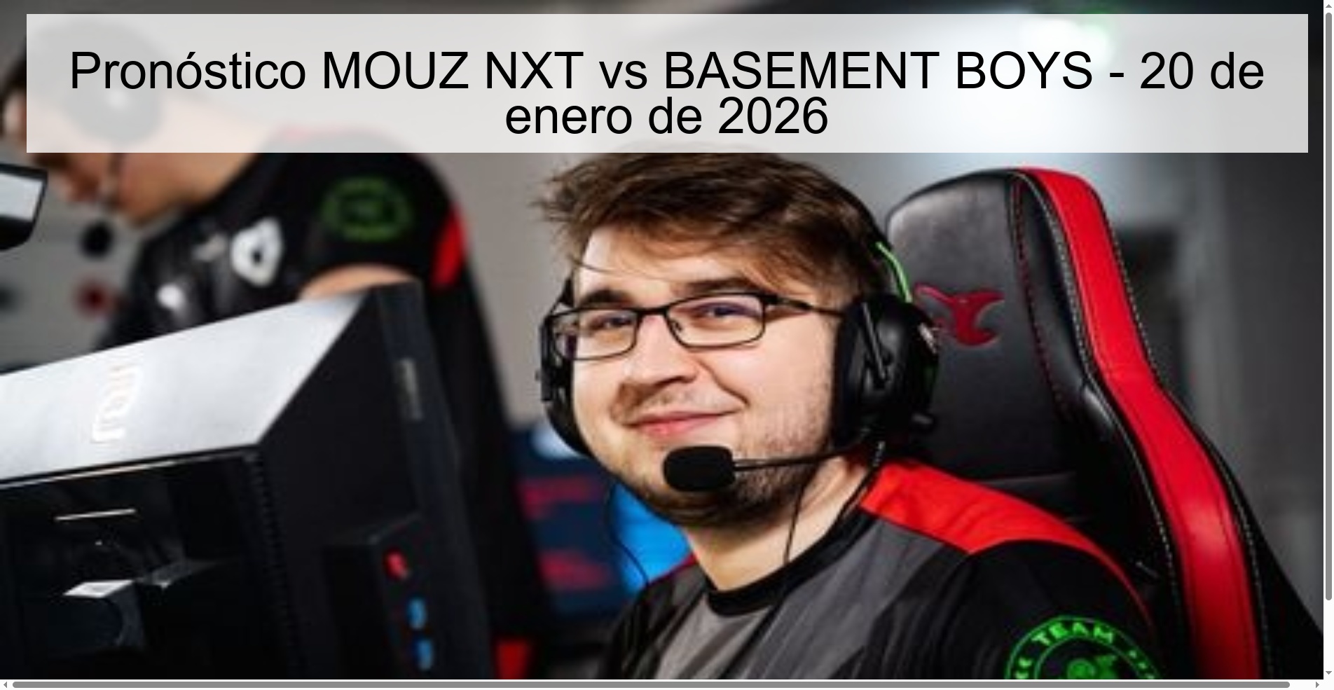 Pronóstico MOUZ NXT vs BASEMENT BOYS - 20 de enero de 2026