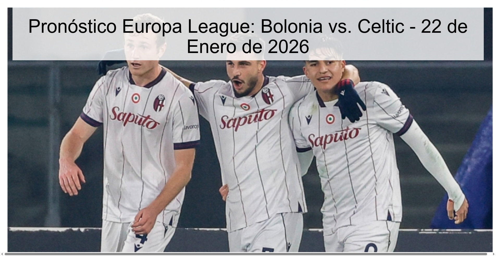 Pronóstico Europa League: Bolonia vs. Celtic - 22 de Enero de 2026