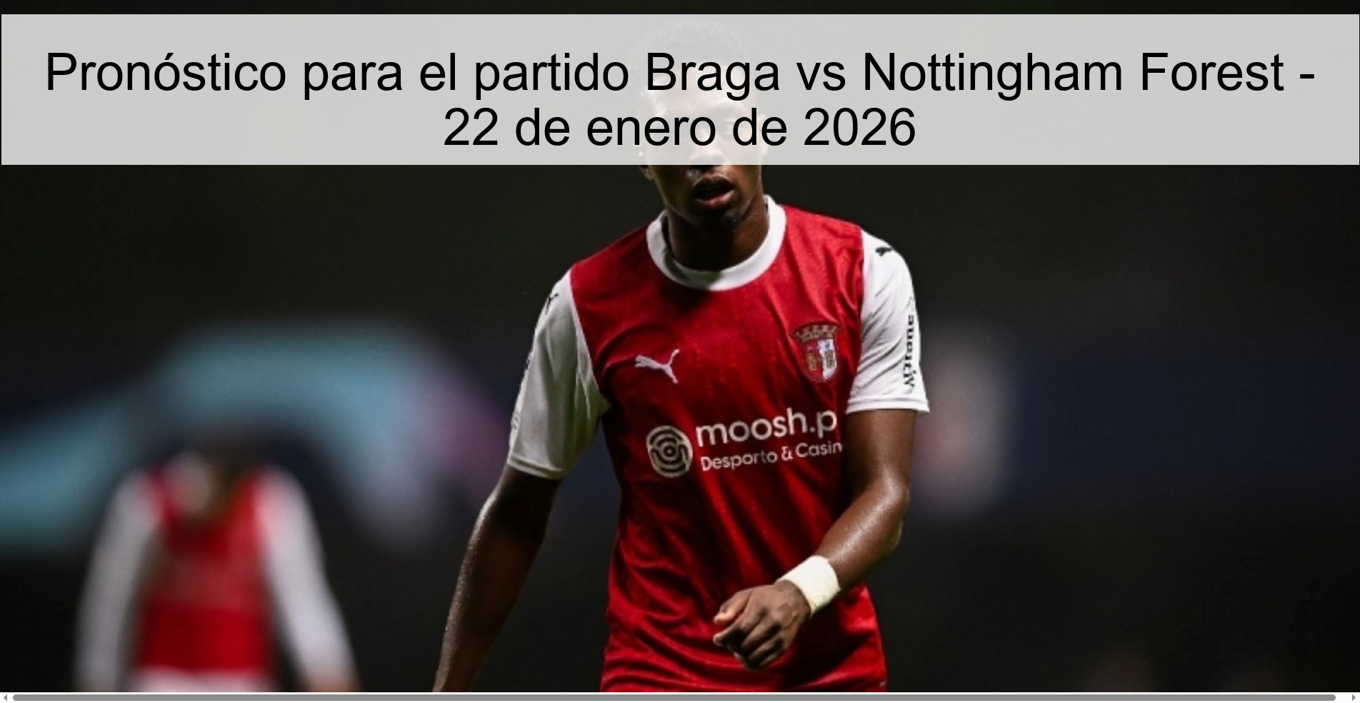 Prediction for the match Braga vs Nottingham Forest - January 22, 2026