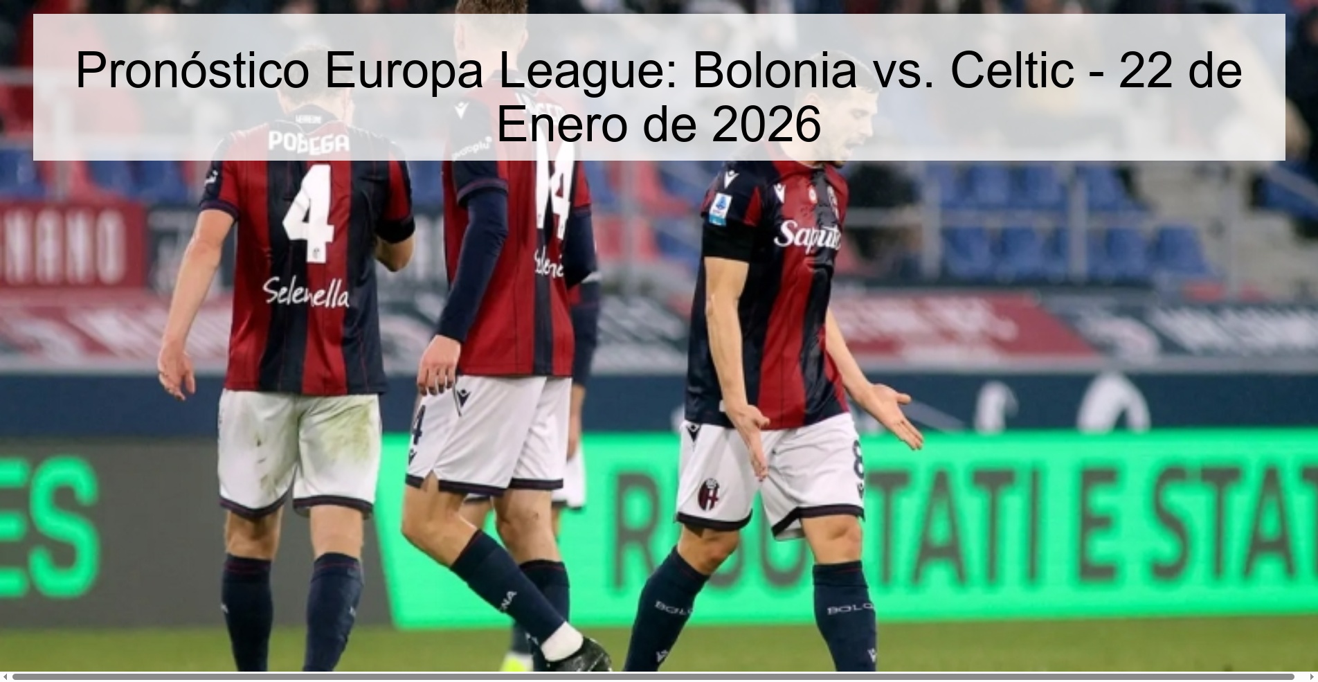 Europa League Prediction: Bologna vs. Celtic - January 22, 2026