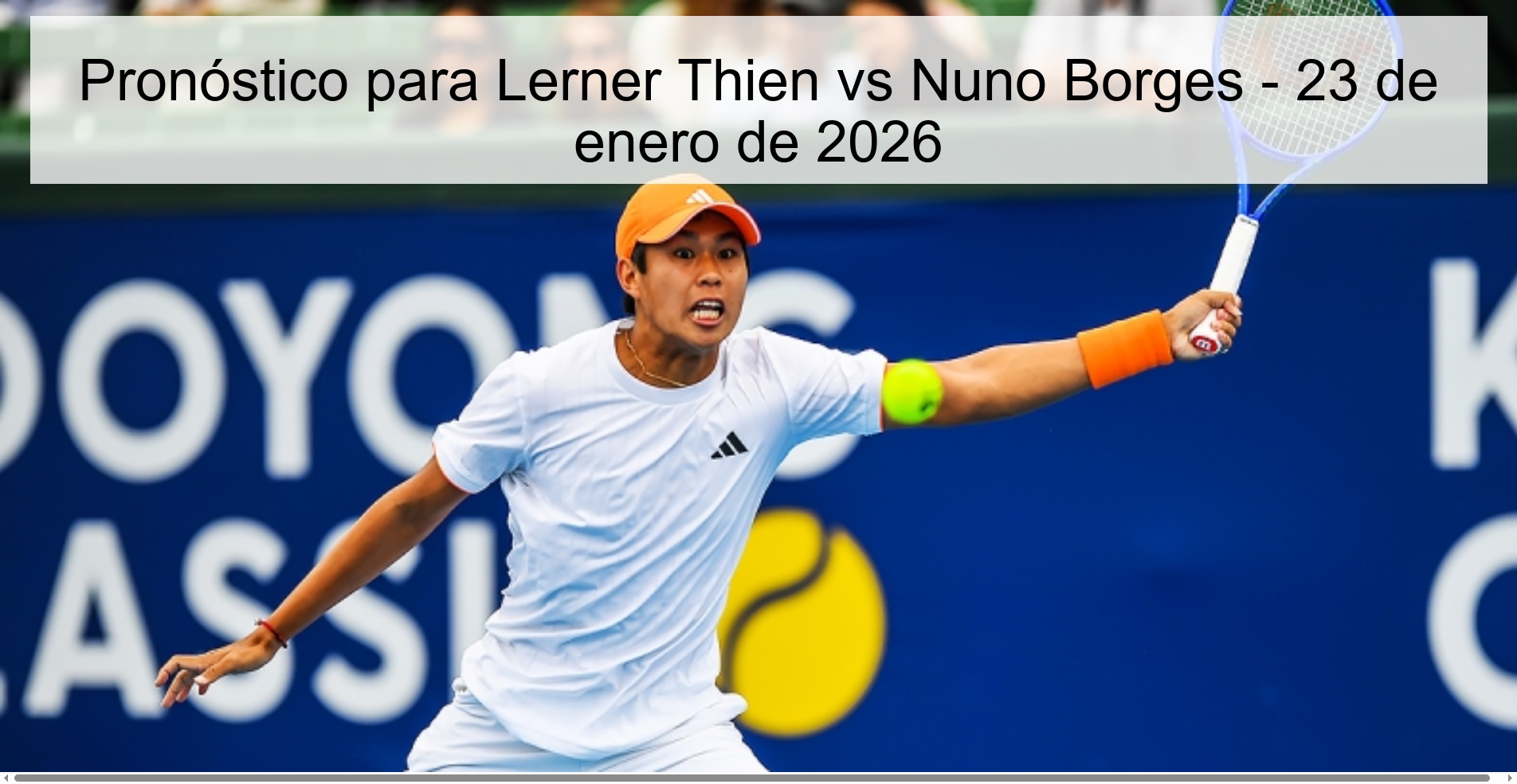 Prediction for Lerner Thien vs Nuno Borges – January 23, 2026 Prediction for Lerner Thien vs Nuno Borges – January 23, 2026