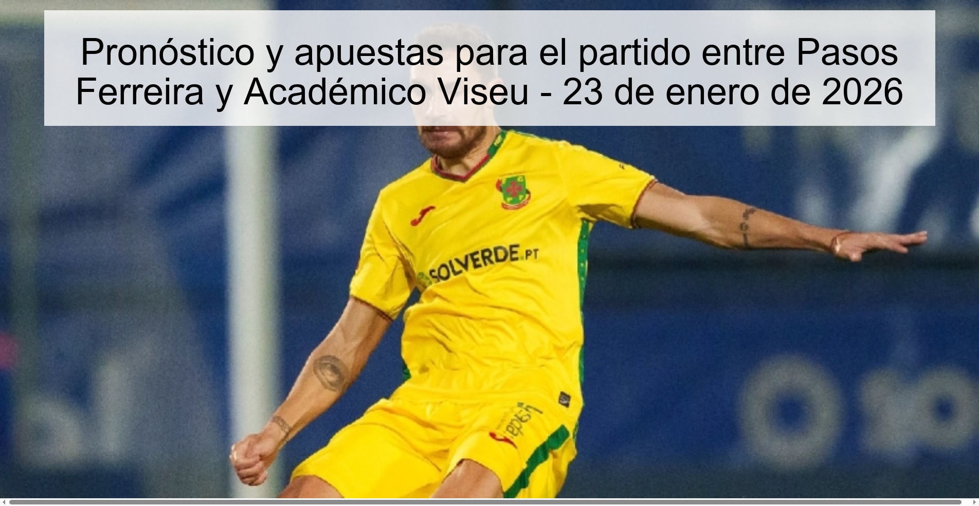 Prediction and bets for the match between Pasos Ferreira and Acadómico Viseu - January 23, 2026