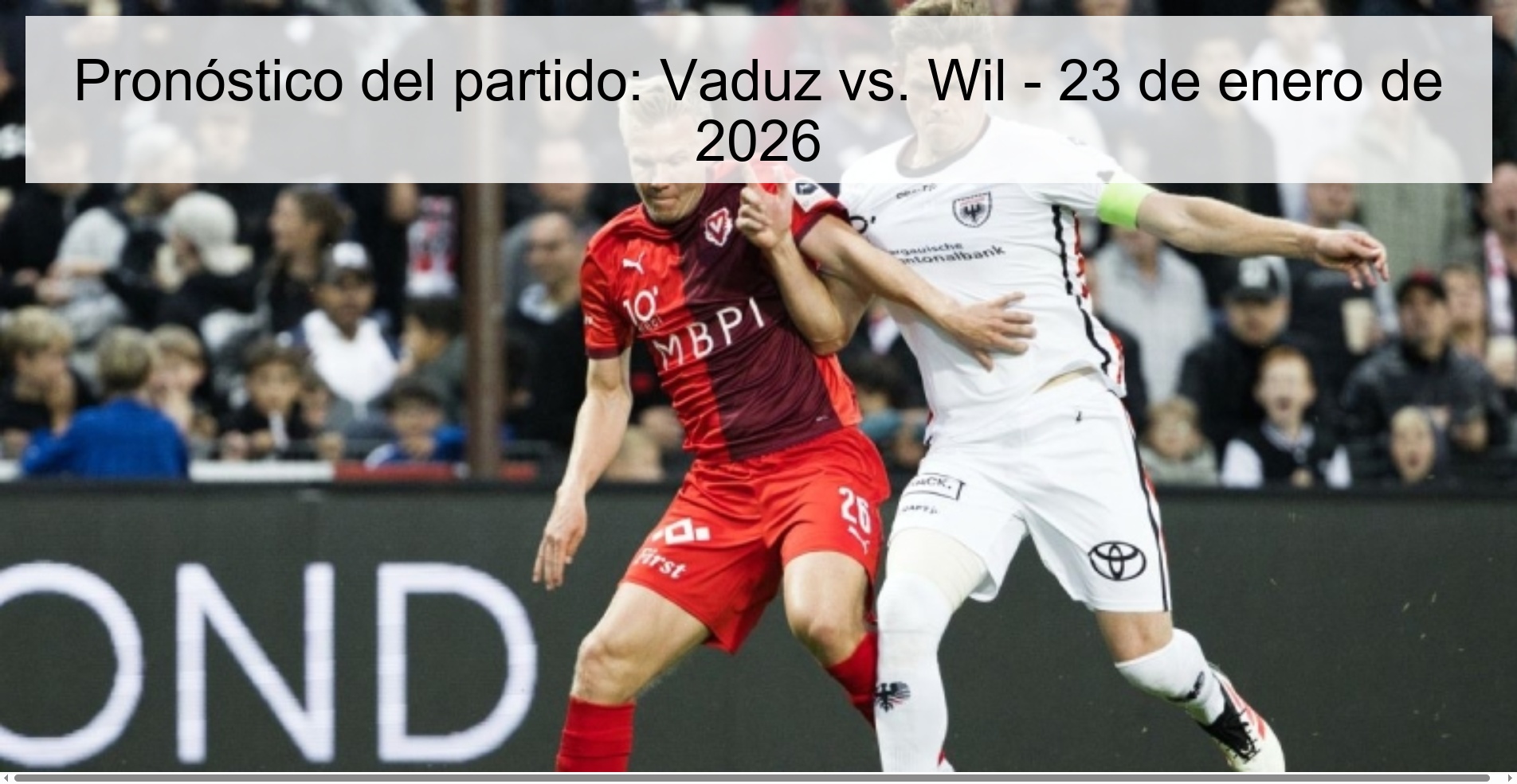 Pronóstico del partido: Vaduz vs. Wil - 23 de enero de 2026