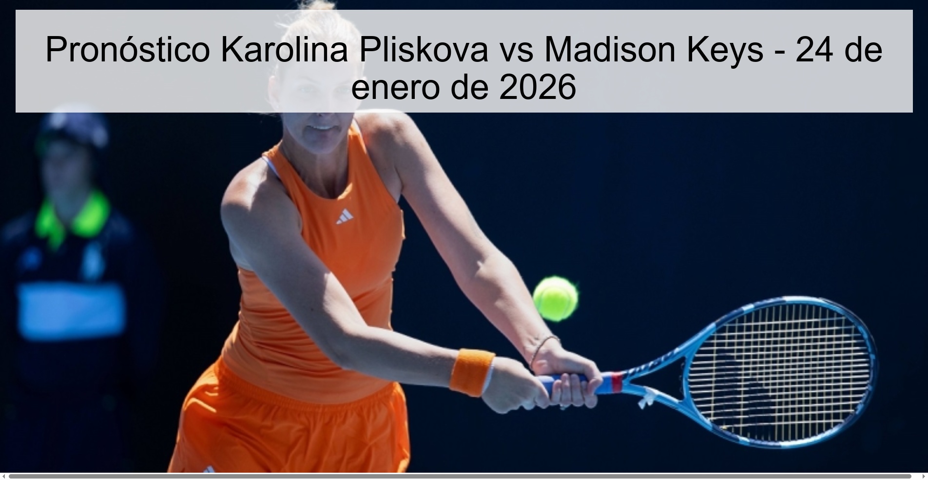 Pronóstico Karolina Pliskova vs Madison Keys - 24 de enero de 2026 Pronóstico Karolina Pliskova vs Madison Keys - 24 de enero de 2026