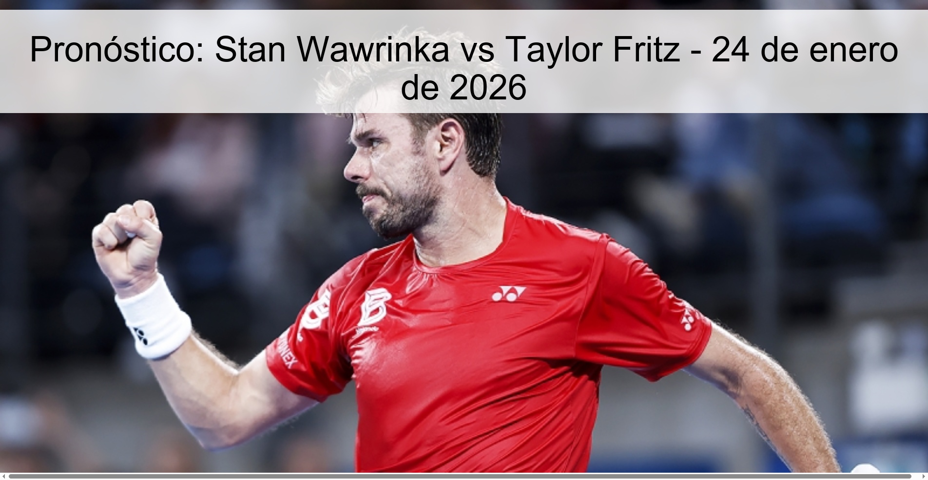 Pronóstico: Stan Wawrinka vs Taylor Fritz - 24 de enero de 2026