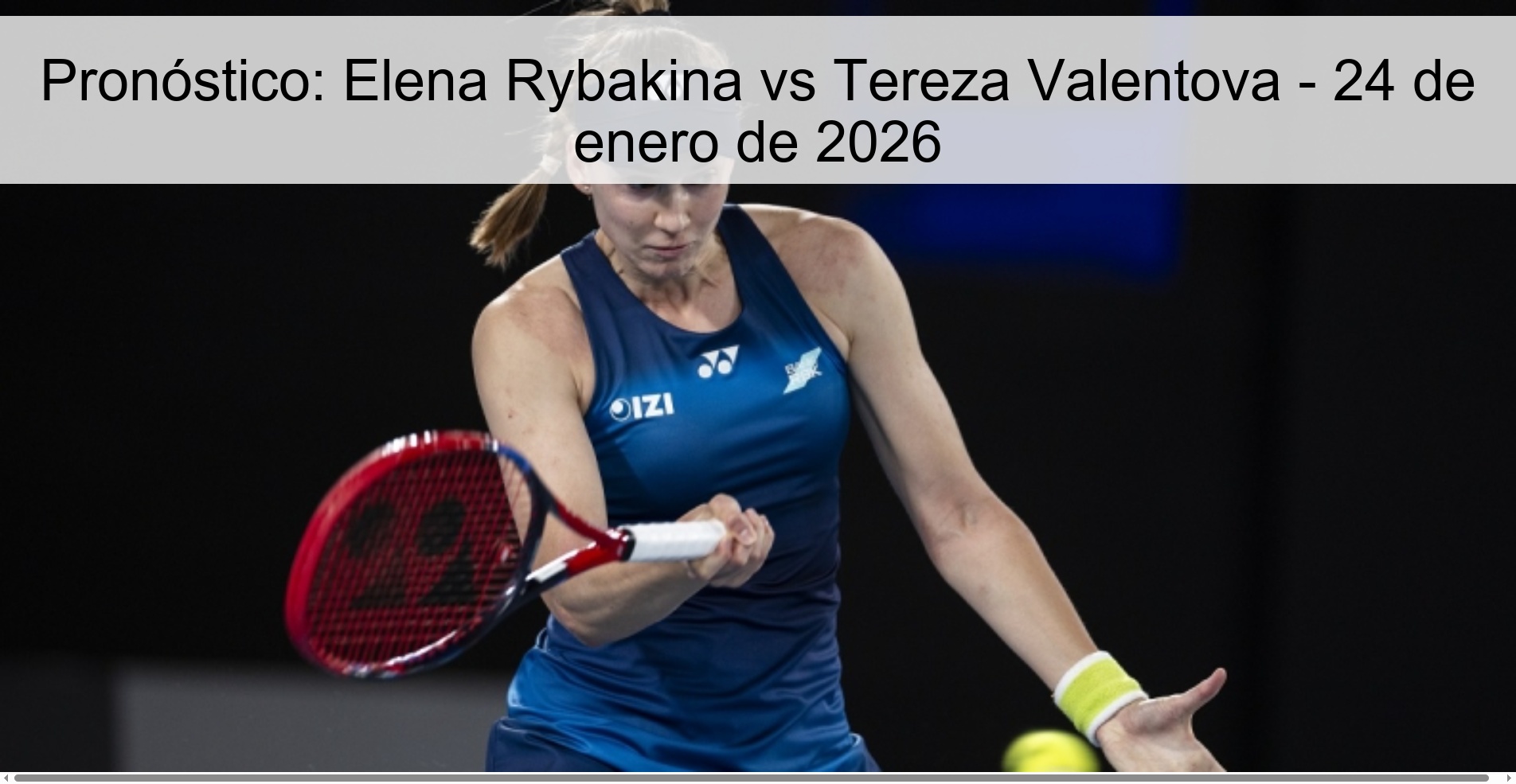 Pronóstico: Elena Rybakina vs Tereza Valentova - 24 de enero de 2026