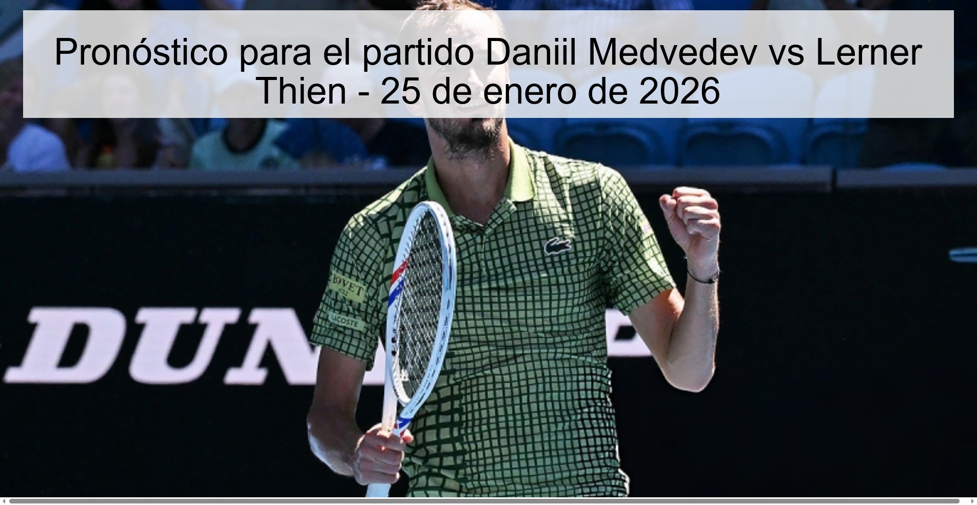 Pronóstico para el partido Daniil Medvedev vs Lerner Thien - 25 de enero de 2026