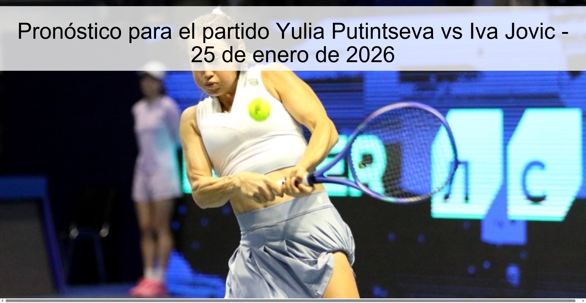 Pronóstico para el partido Yulia Putintseva vs Iva Jovic - 25 de enero de 2026