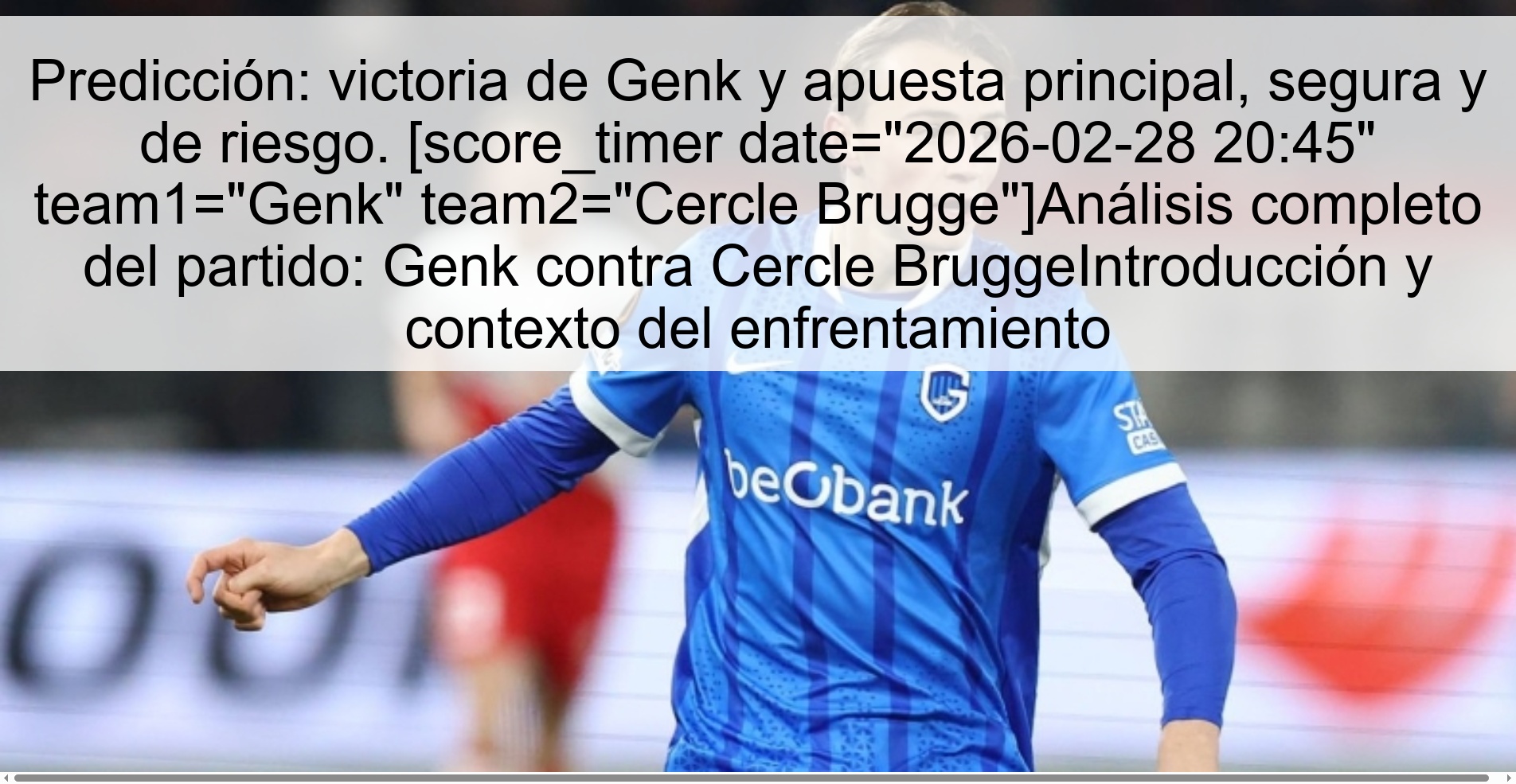 Predicción: victoria de Genk y apuesta principal, segura y de riesgo. [score_timer date=