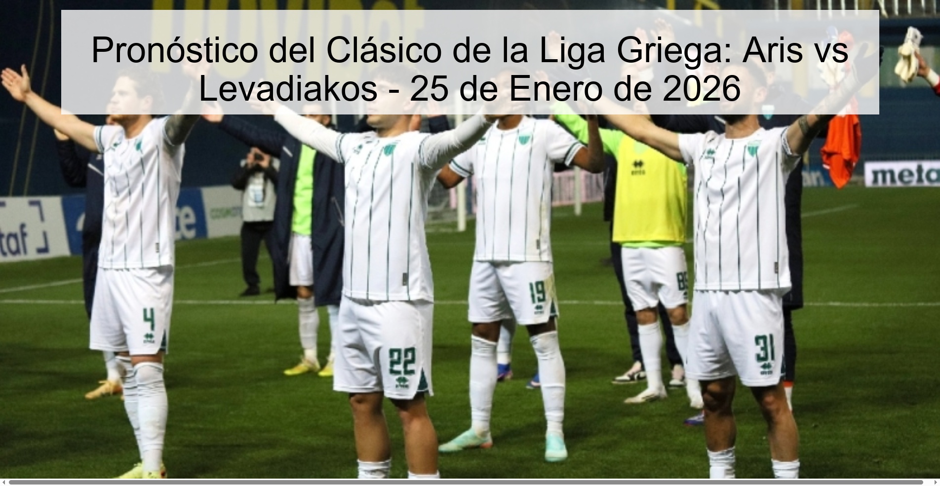 Pronóstico del Clásico de la Liga Griega: Aris vs Levadiakos - 25 de Enero de 2026