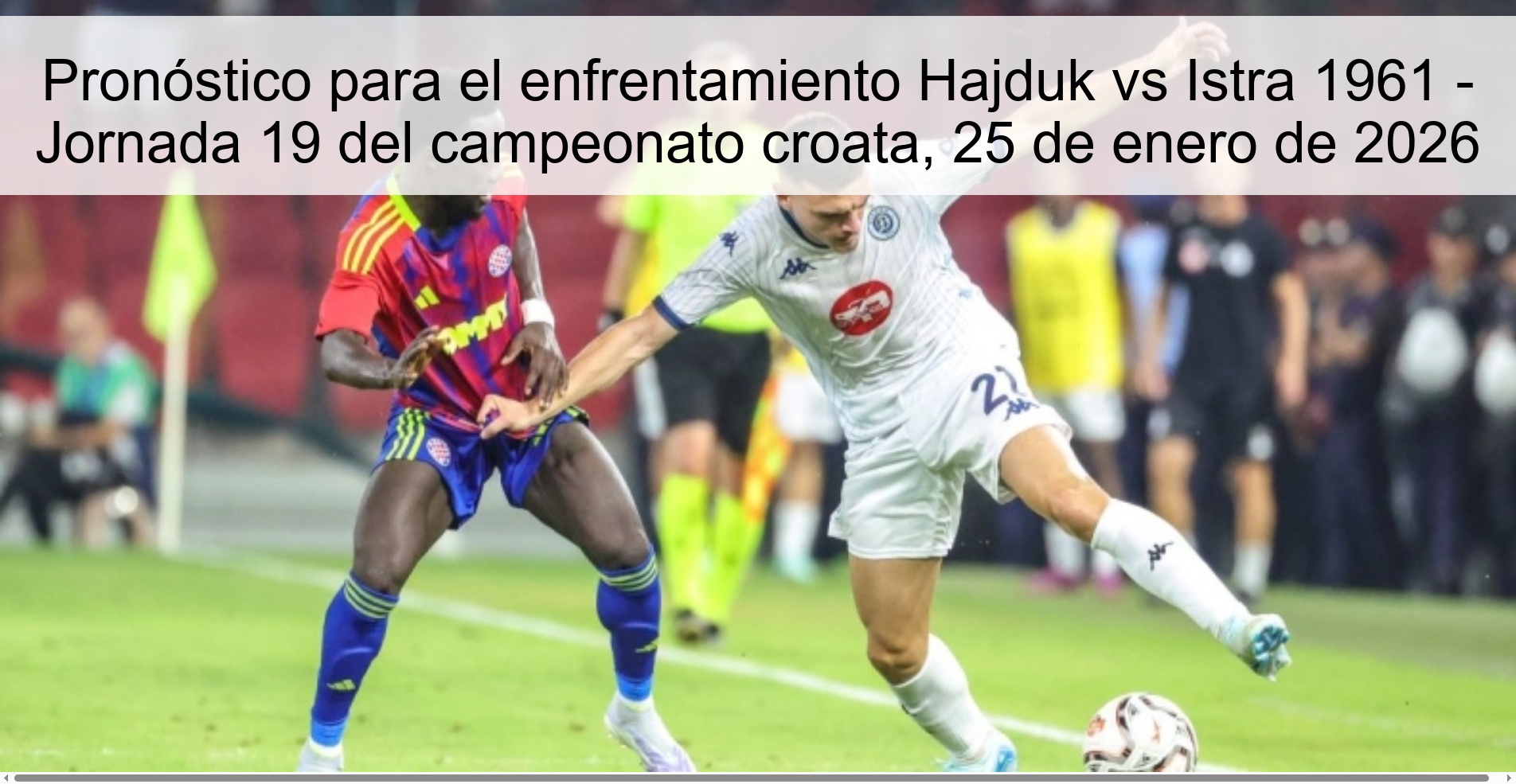 Prediction for the confrontation Hajduk vs Istra 1961 - Matchday 19 of the Croatian championship, January 25, 2026