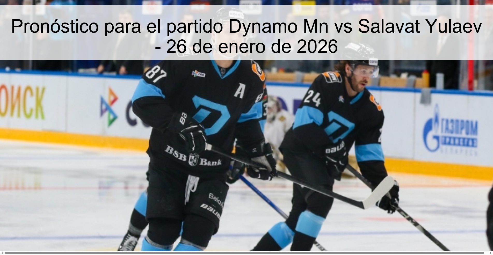 Pronóstico para el partido Dynamo Mn vs Salavat Yulaev - 26 de enero de 2026