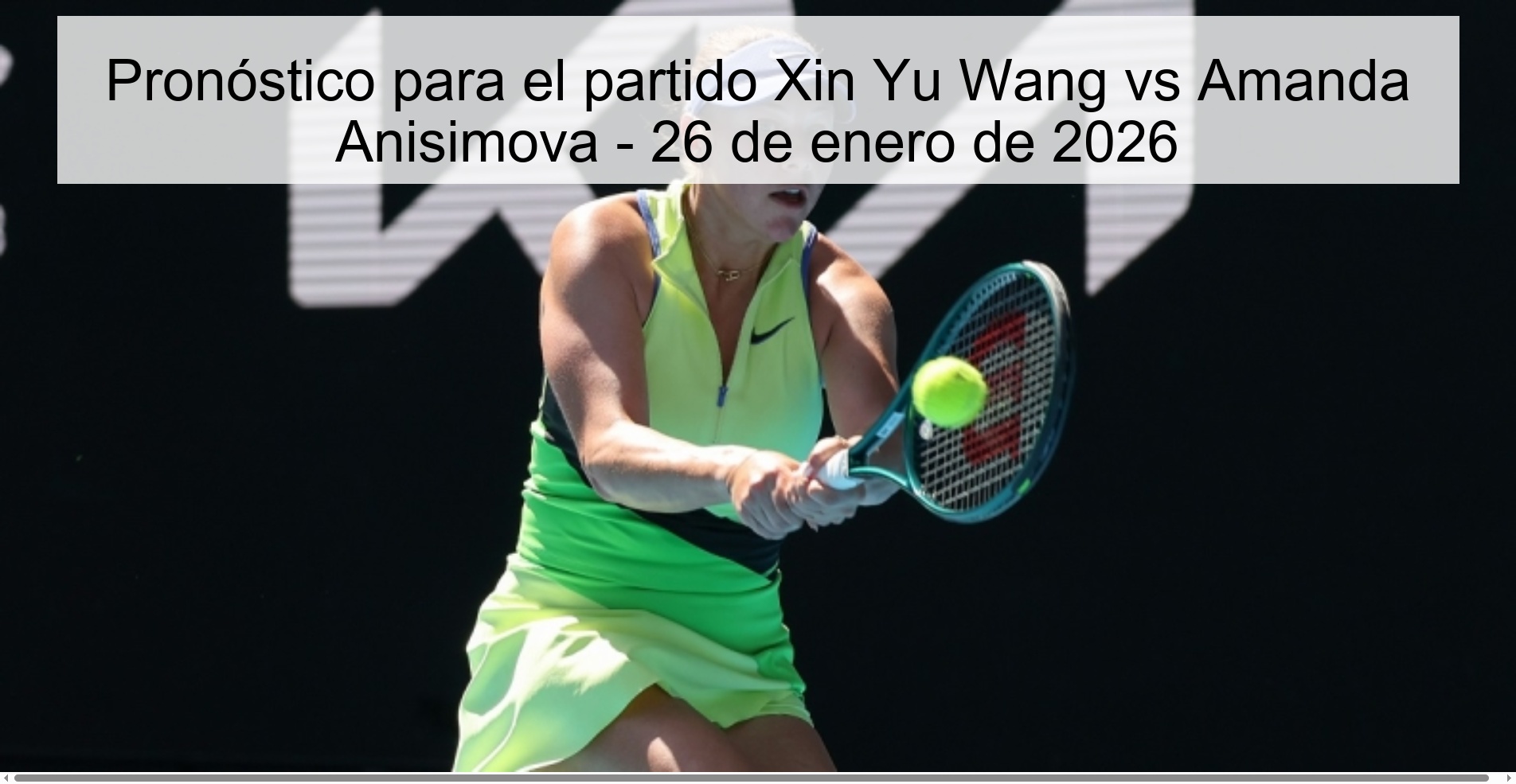 Pronóstico para el partido Xin Yu Wang vs Amanda Anisimova - 26 de enero de 2026