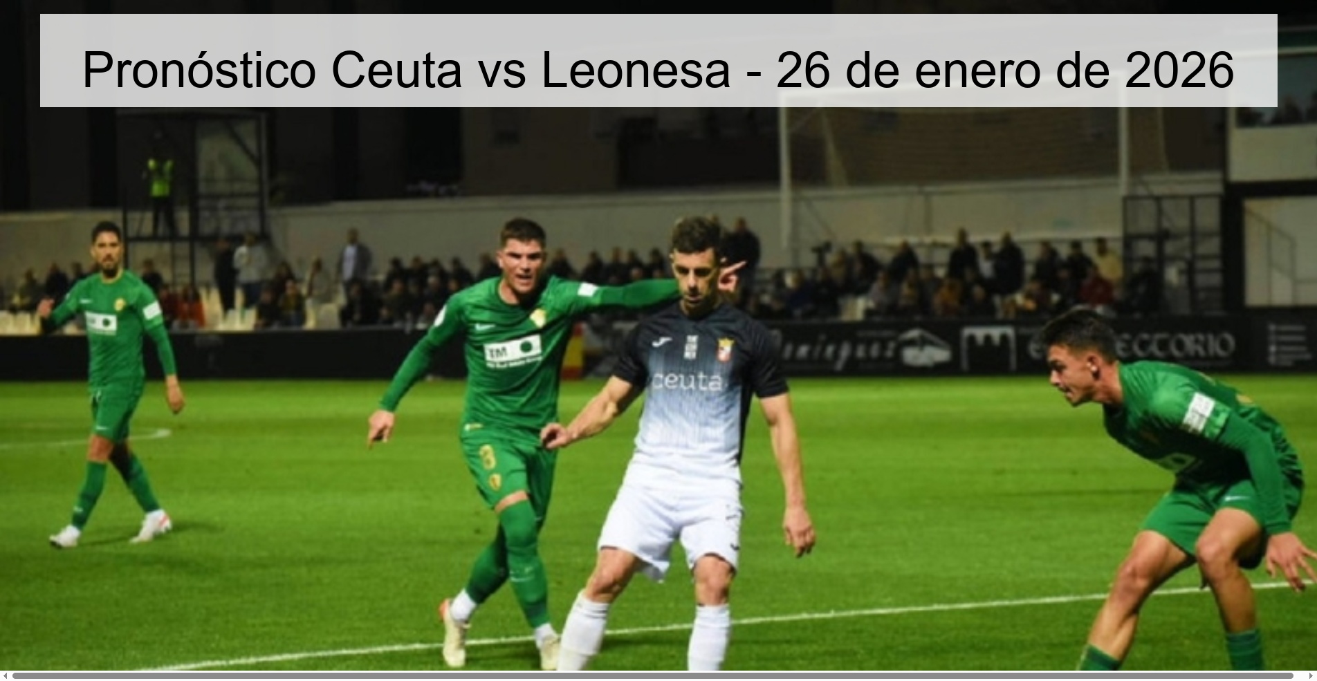 Pronóstico Ceuta vs Leonesa - 26 de enero de 2026