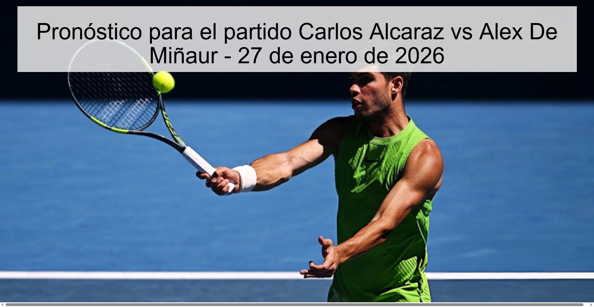 Pronóstico para el partido Carlos Alcaraz vs Alex De Miñaur - 27 de enero de 2026