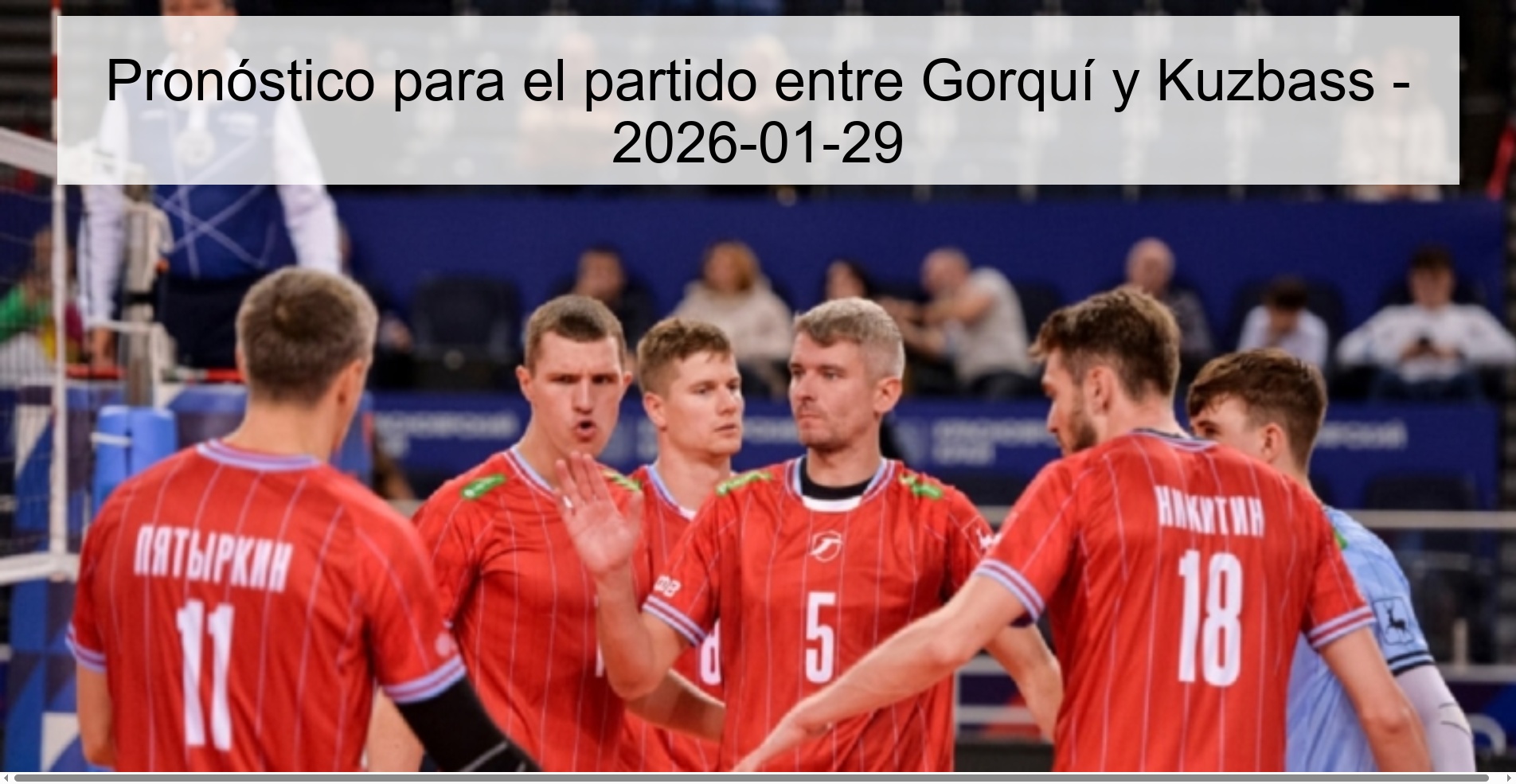 Prediction for the match between Gorquí and Kuzbass - 2026-01-29 Prediction for the match between Gorquí and Kuzbass - 2026-01-29