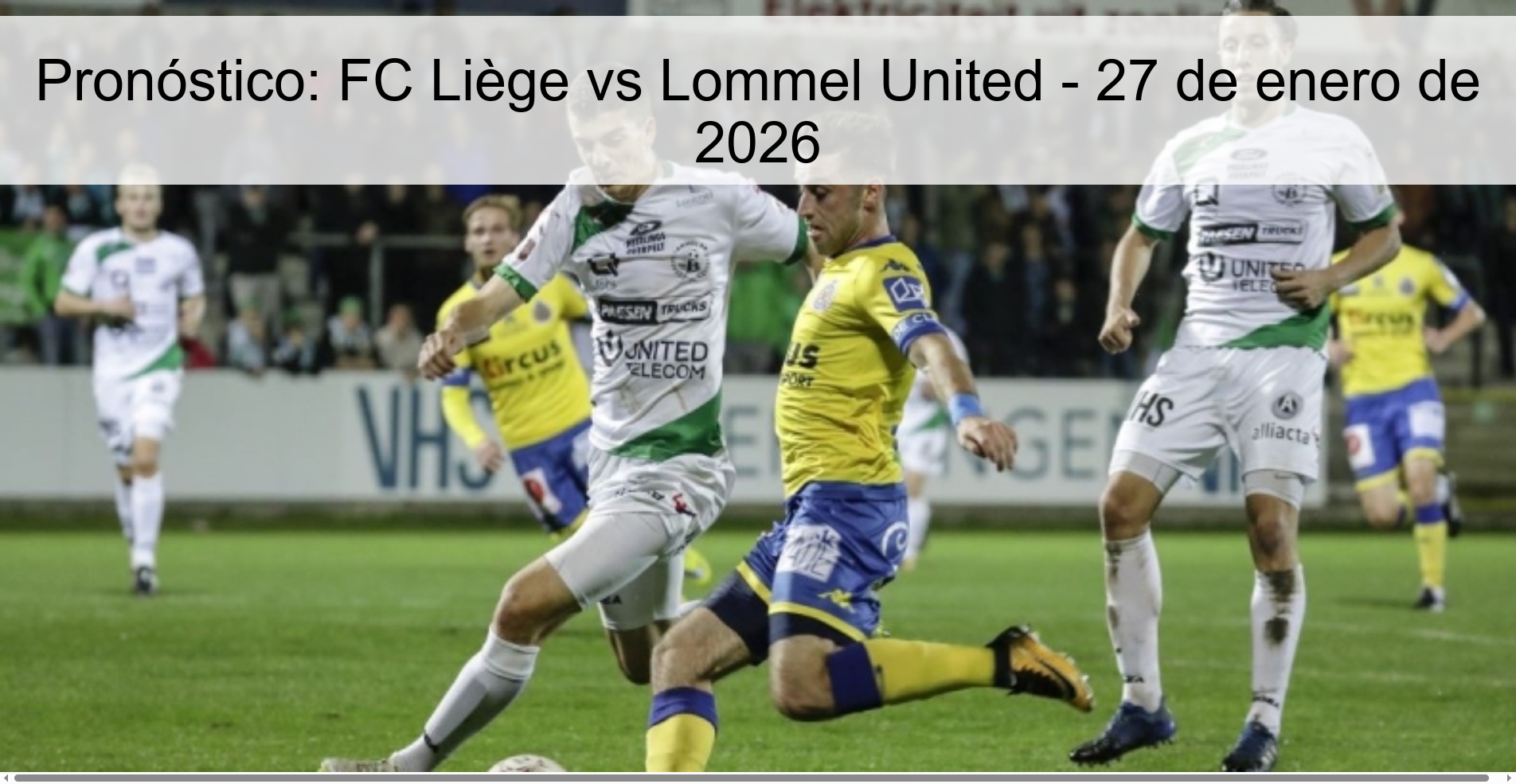 Prediction: FC Liège vs Lommel United – January 27, 2026 Prediction: FC Liège vs Lommel United – January 27, 2026
