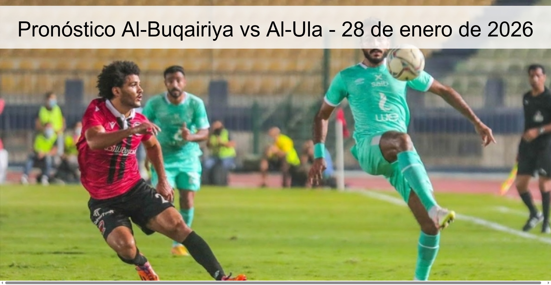 Pronóstico Al-Buqairiya vs Al-Ula - 28 de enero de 2026