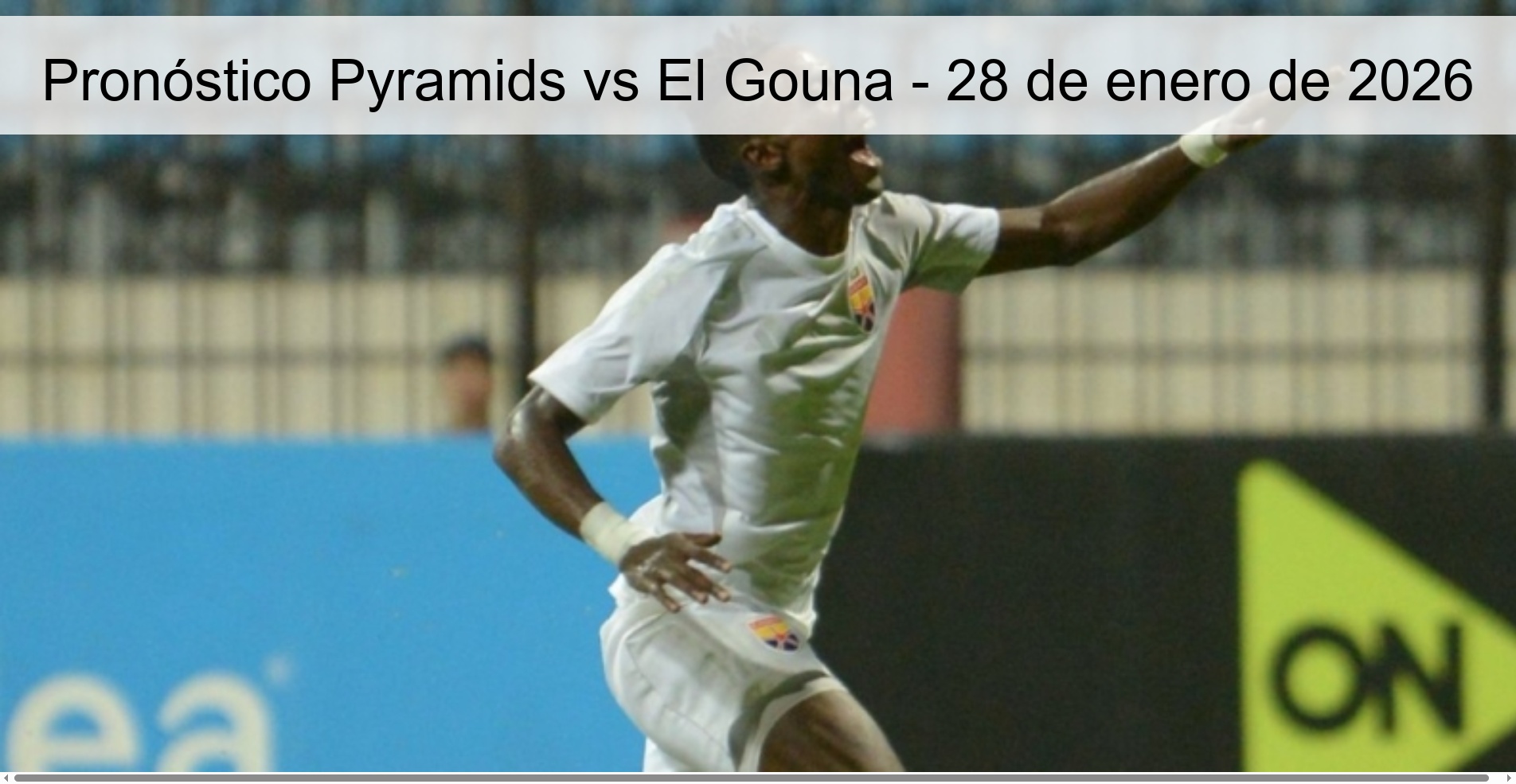 Pronóstico Pyramids vs El Gouna - 28 de enero de 2026