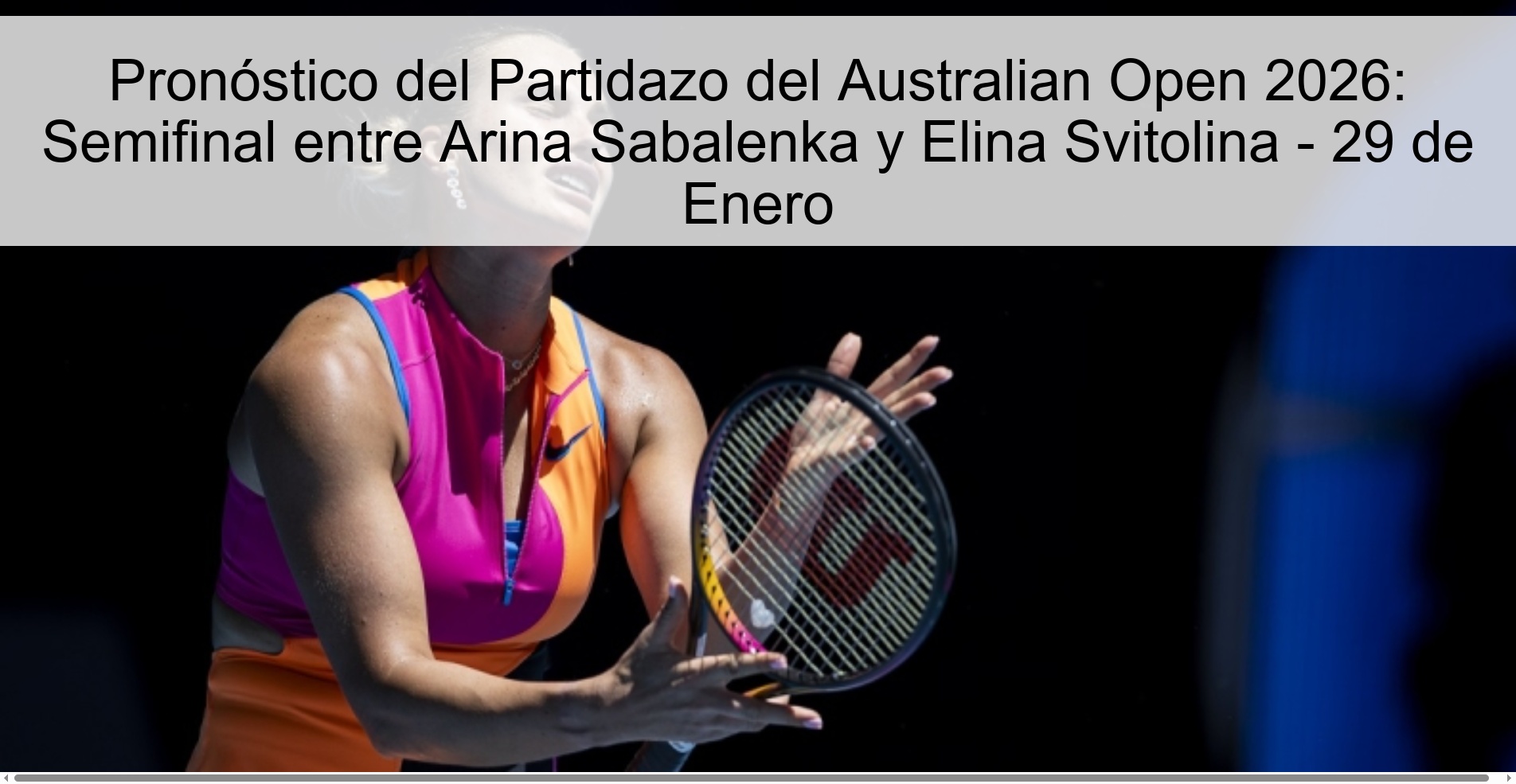 Australian Open 2026 Great Game Prediction: Semifinal between Arina Sabalenka and Elina Svitolina - January 29