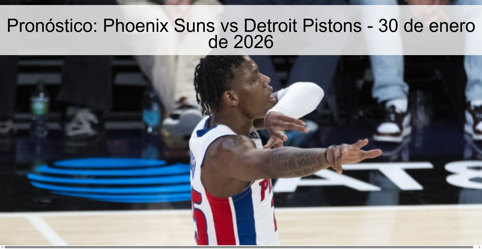 Pronóstico: Phoenix Suns vs Detroit Pistons - 30 de enero de 2026