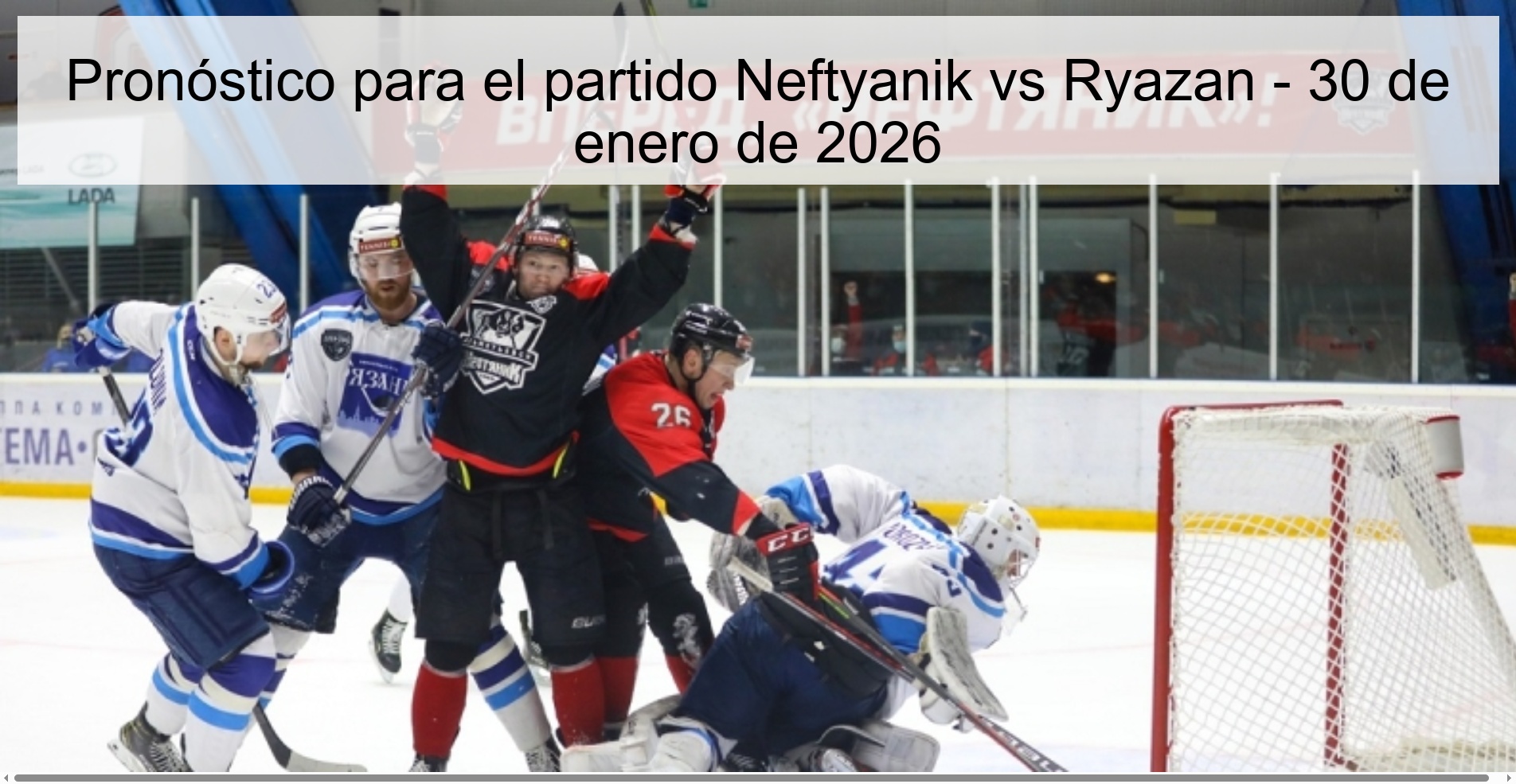 Pronóstico para el partido Neftyanik vs Ryazan - 30 de enero de 2026