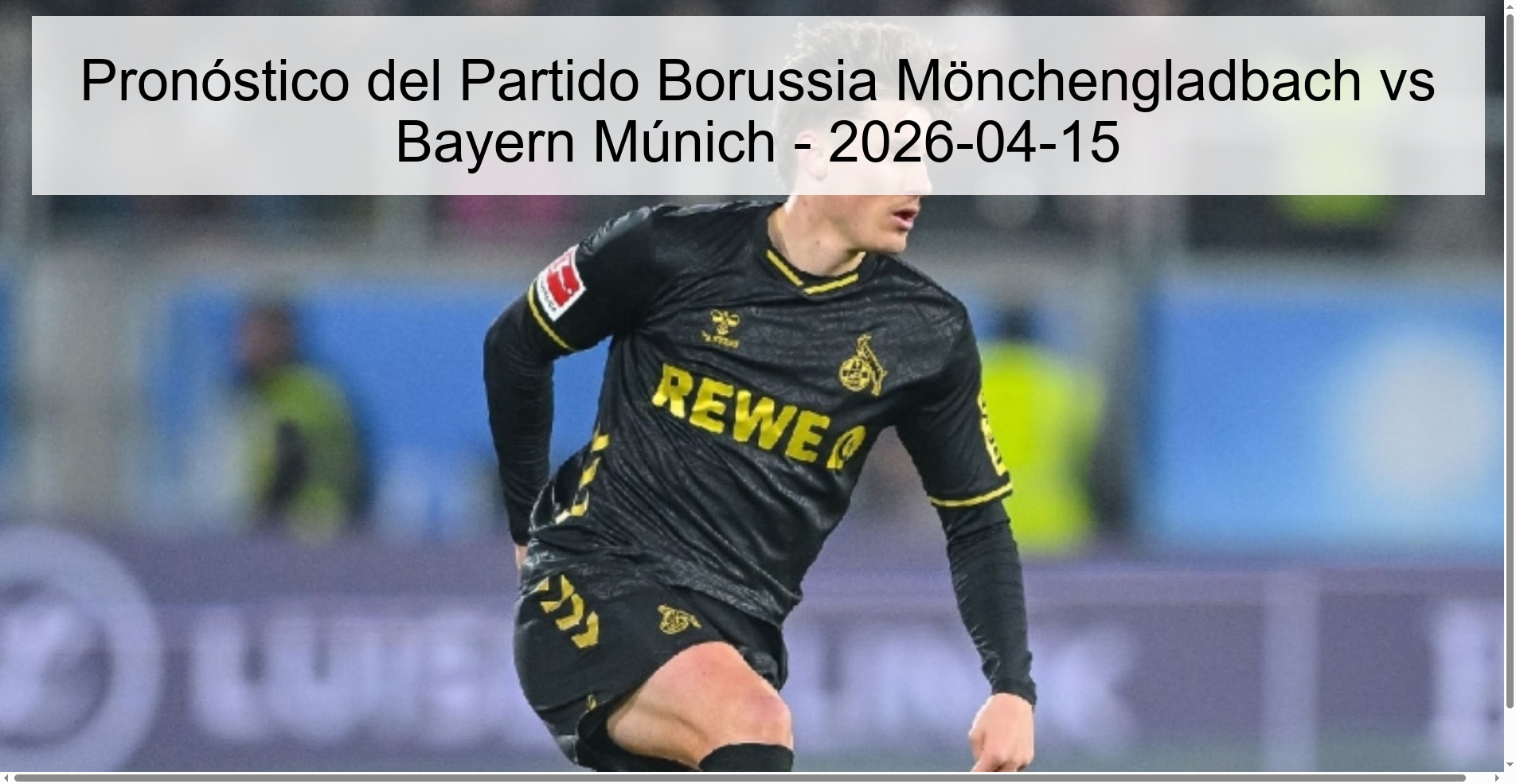 Pronóstico del Partido Borussia Mönchengladbach vs Bayern Múnich - 2026-04-15 Pronóstico del Partido Borussia Mönchengladbach vs Bayern Múnich - 2026-04-15