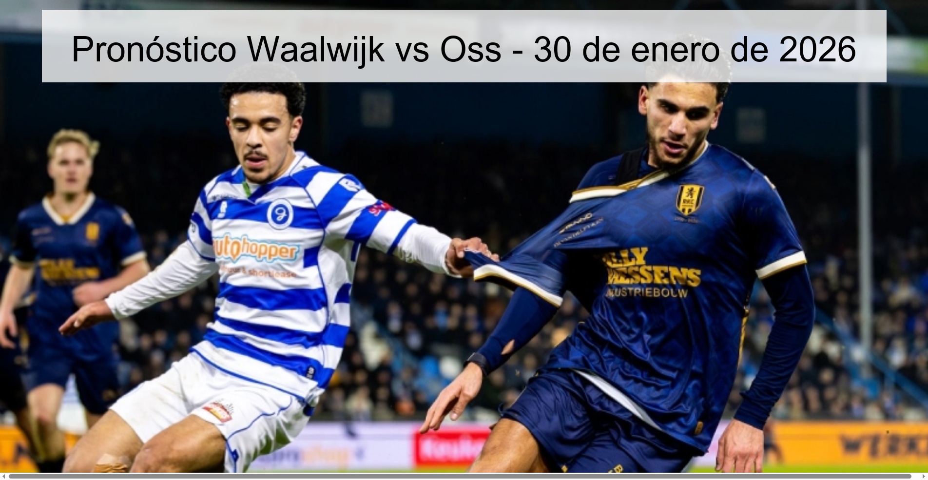 Pronóstico Waalwijk vs Oss - 30 de enero de 2026