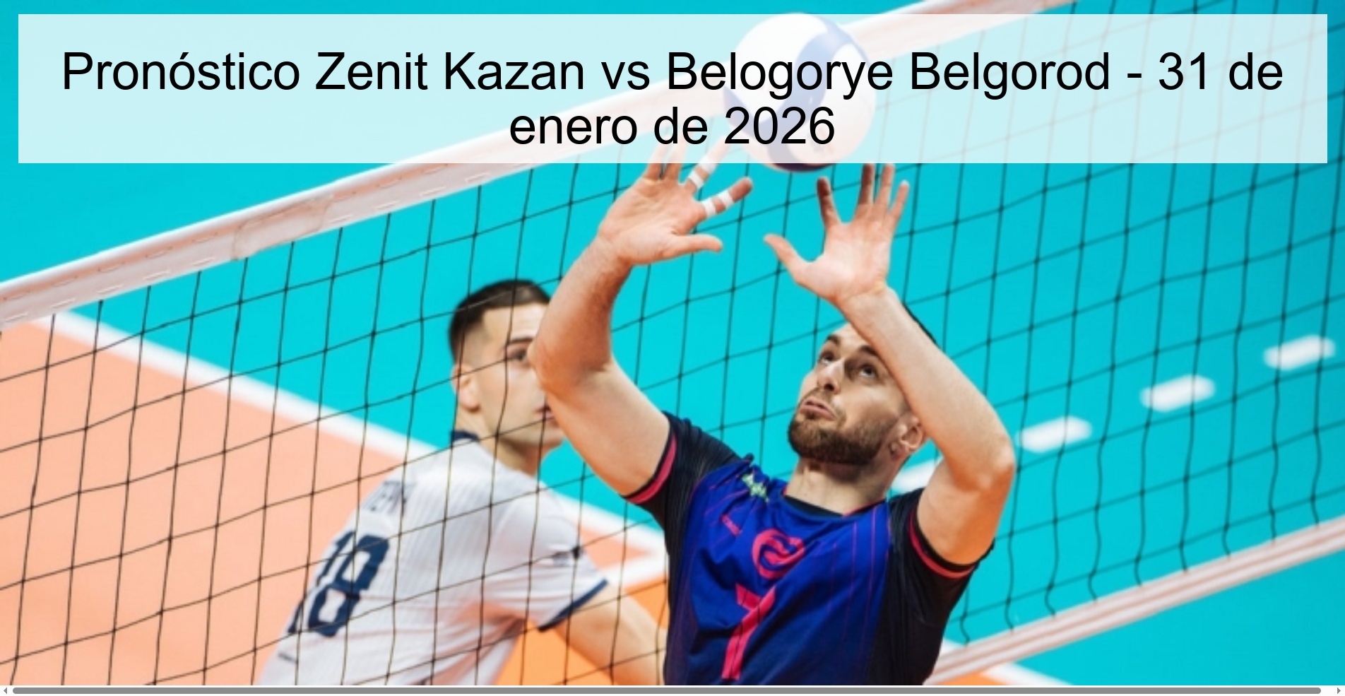 Zenit Kazan vs Belogorye Belgorod Prediction – January 31, 2026