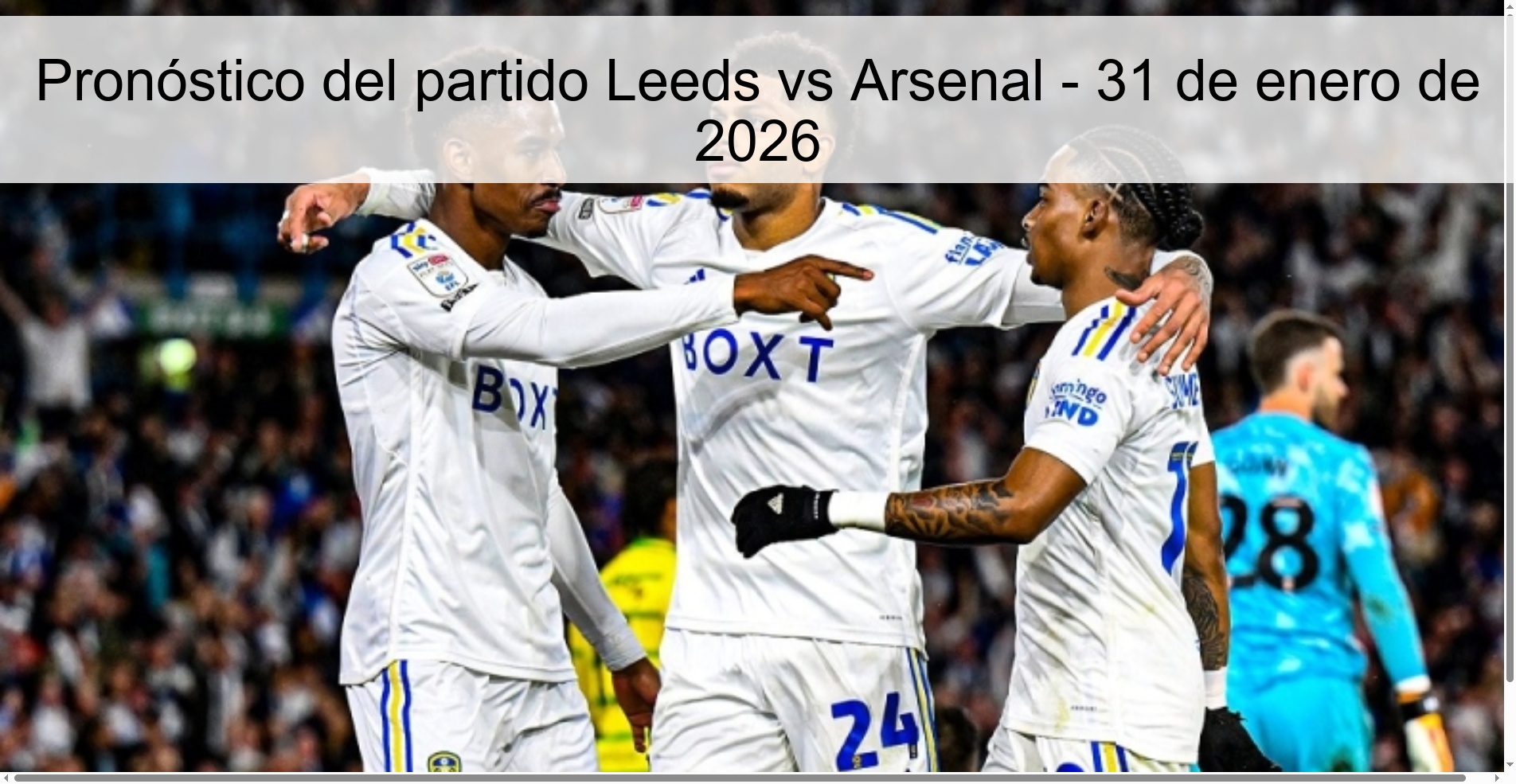 Pronóstico del partido Leeds vs Arsenal - 31 de enero de 2026