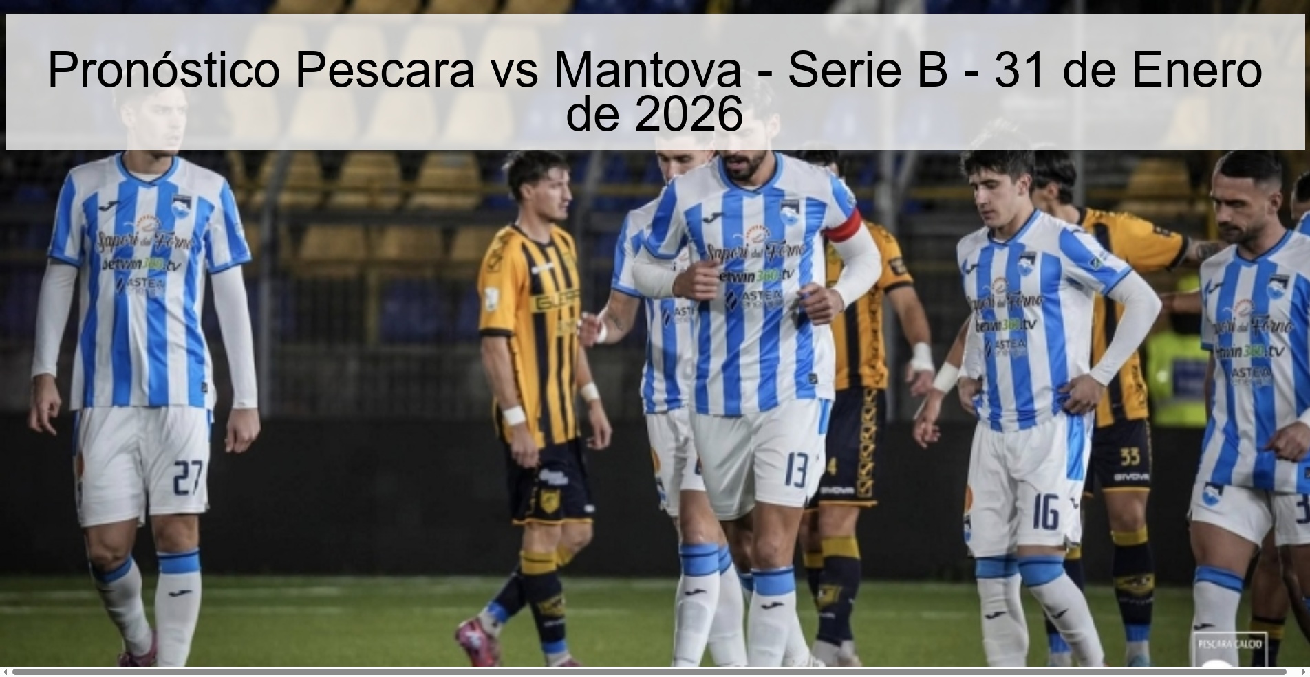 Pronóstico Pescara vs Mantova - Serie B - 31 de Enero de 2026