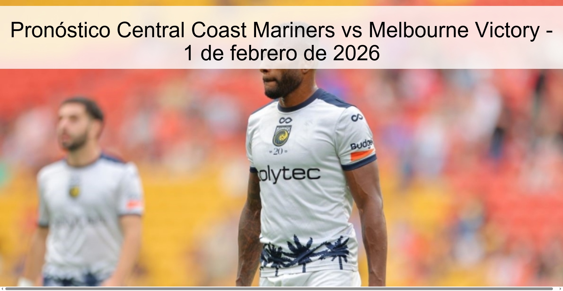 Pronóstico Central Coast Mariners vs Melbourne Victory - 1 de febrero de 2026