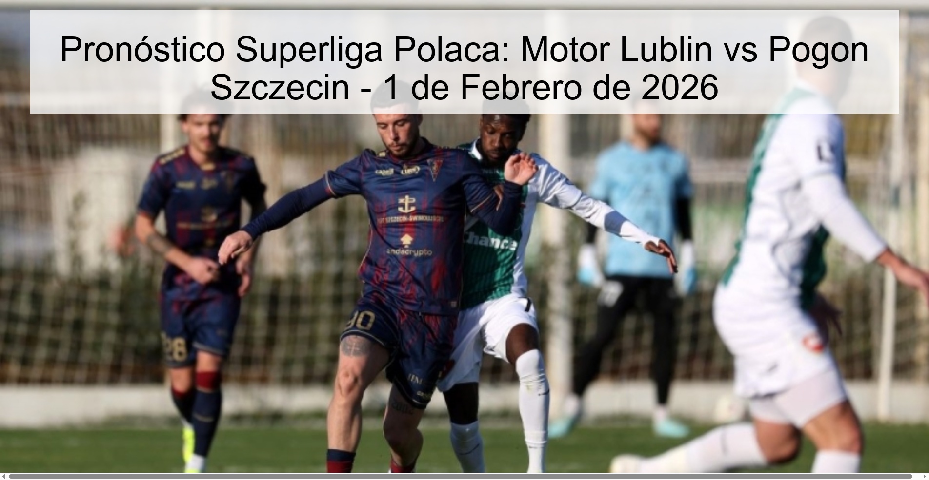 Polish Super League Prediction: Motor Lublin vs Pogon Szczecin - February 1, 2026