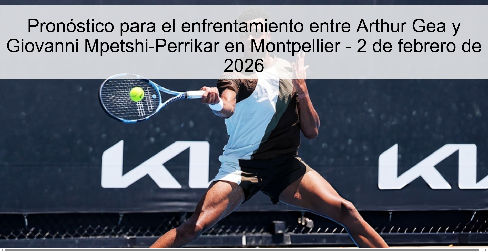 Prediction for the confrontation between Arthur Gea and Giovanni Mpetshi-Perrikar in Montpellier - February 2, 2026