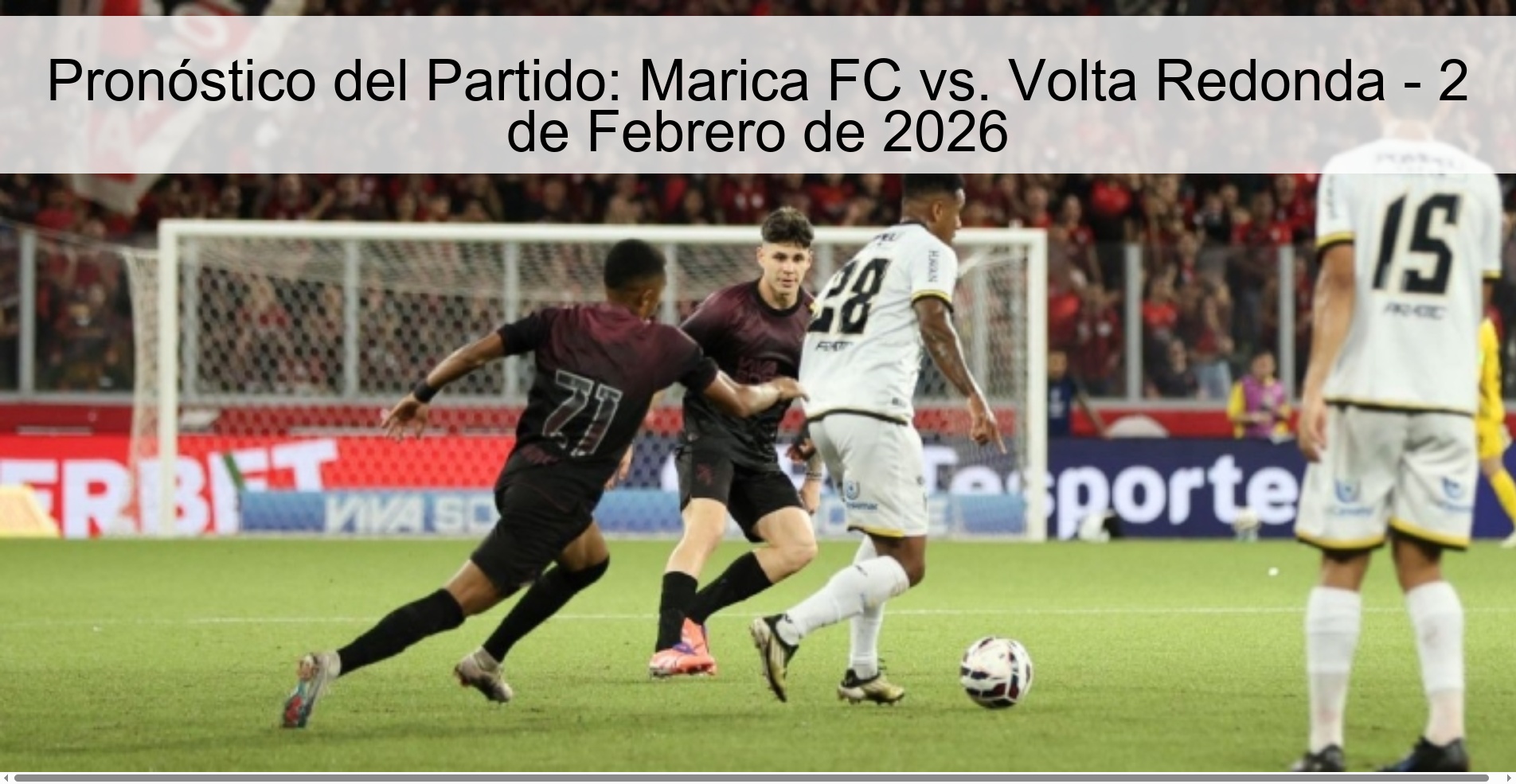 Pronóstico del Partido: Marica FC vs. Volta Redonda - 2 de Febrero de 2026