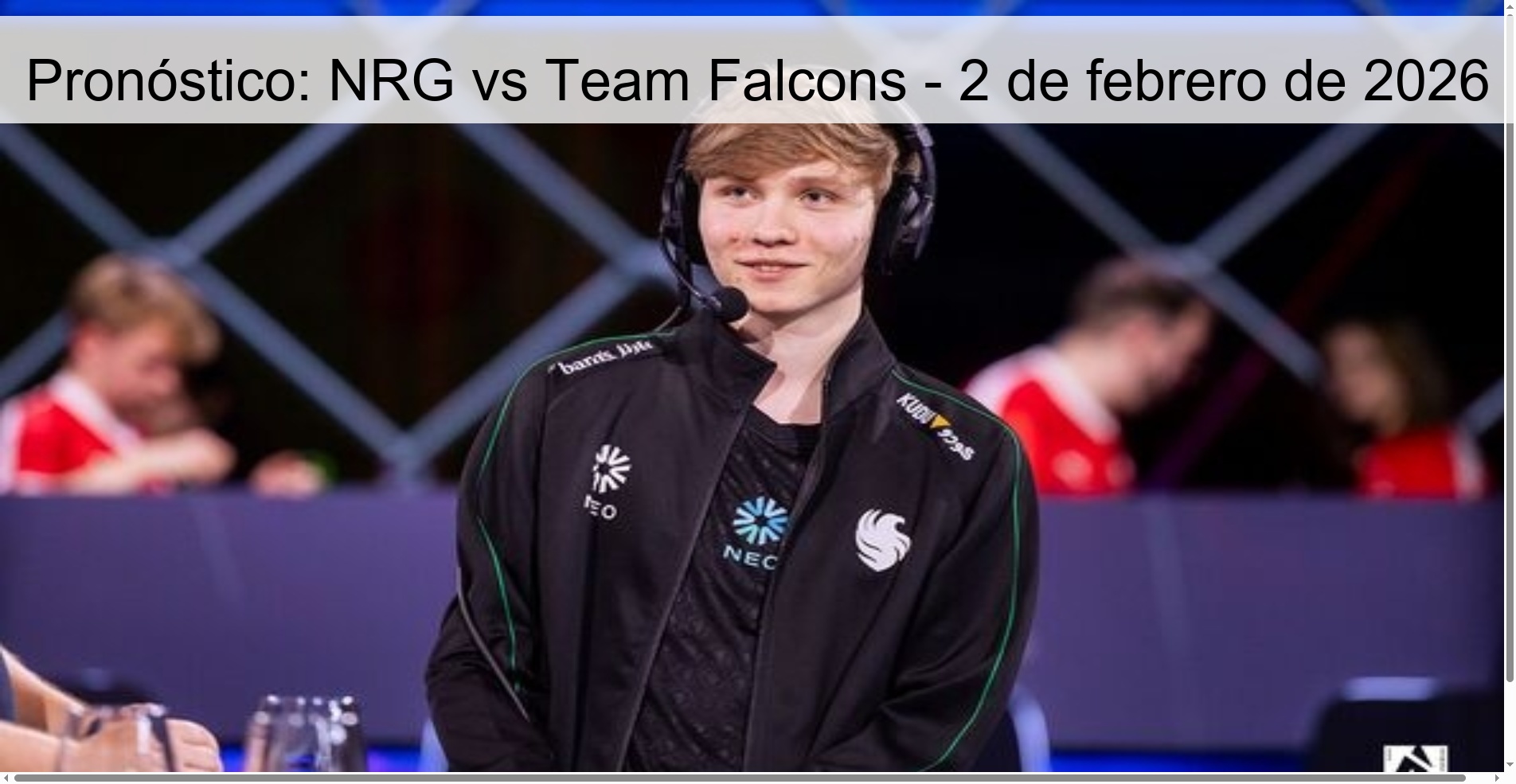 Pronóstico: NRG vs Team Falcons - 2 de febrero de 2026