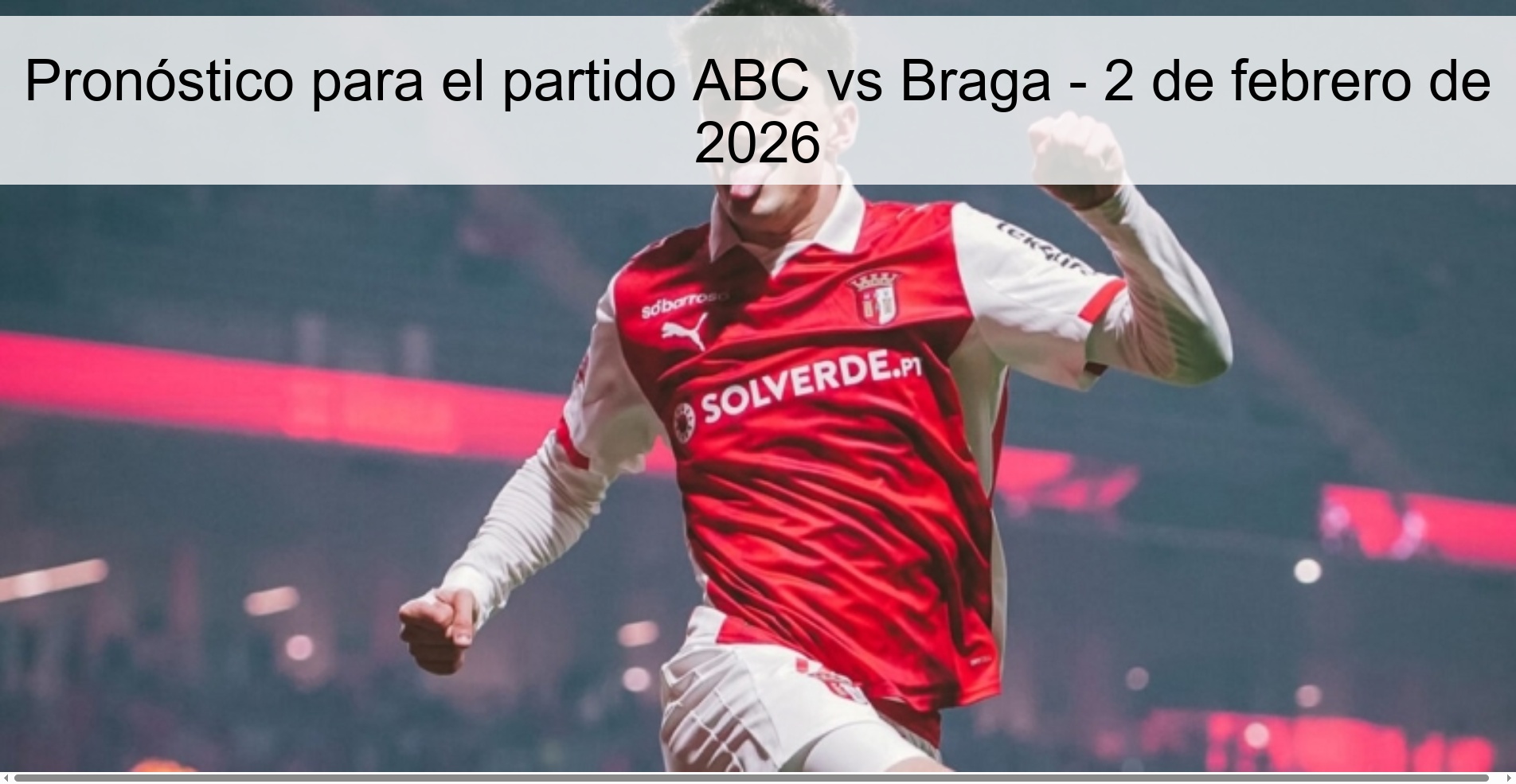 Pronóstico para el partido ABC vs Braga - 2 de febrero de 2026