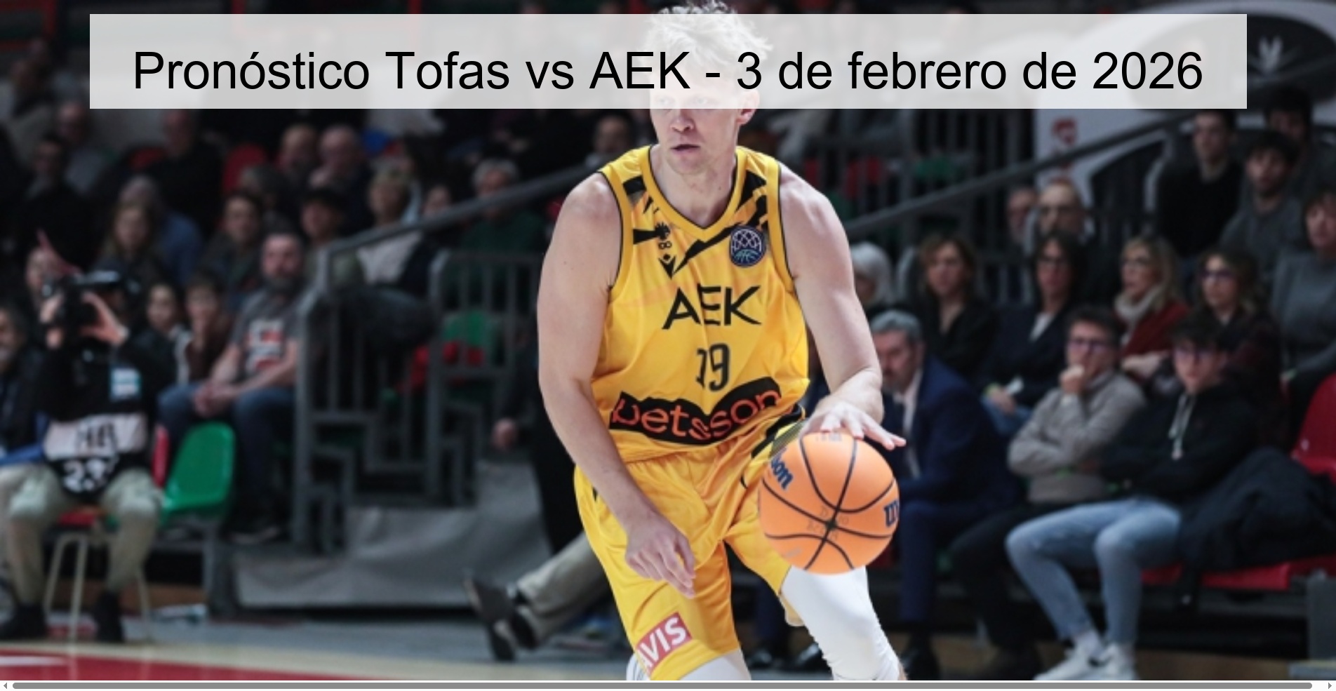 Pronóstico Tofas vs AEK - 3 de febrero de 2026