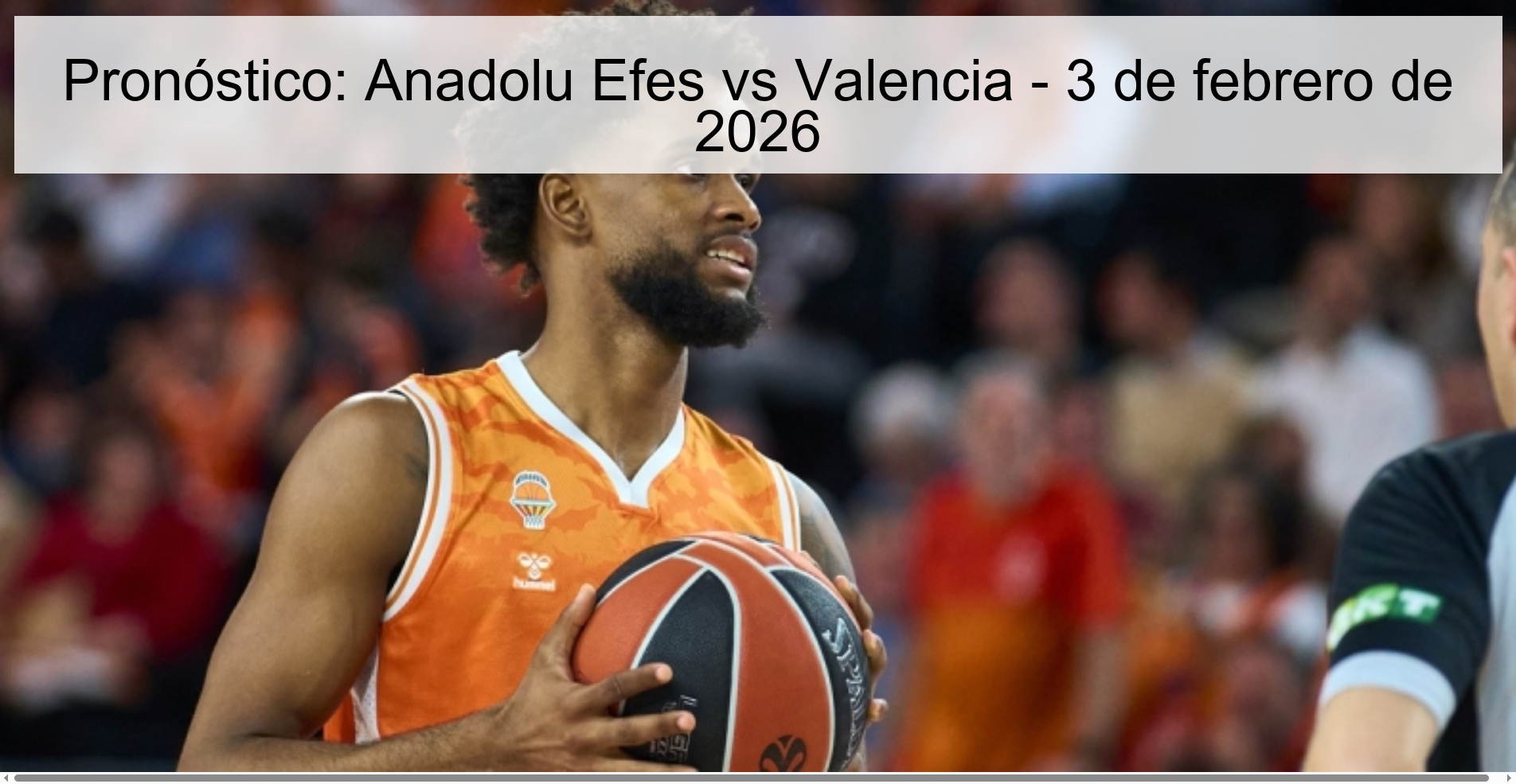 Pronóstico: Anadolu Efes vs Valencia - 3 de febrero de 2026